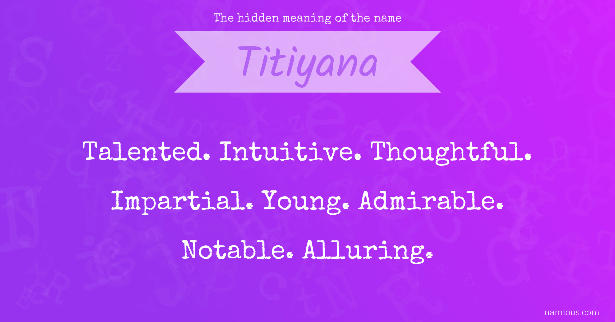 The hidden meaning of the name Titiyana