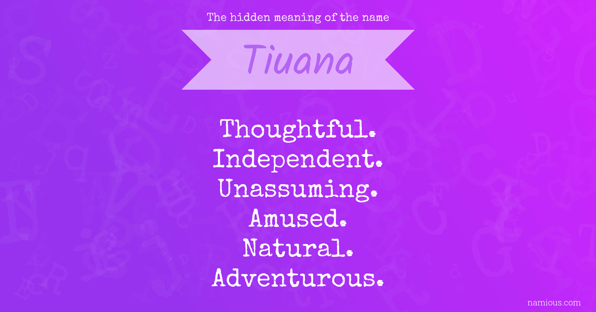 The hidden meaning of the name Tiuana