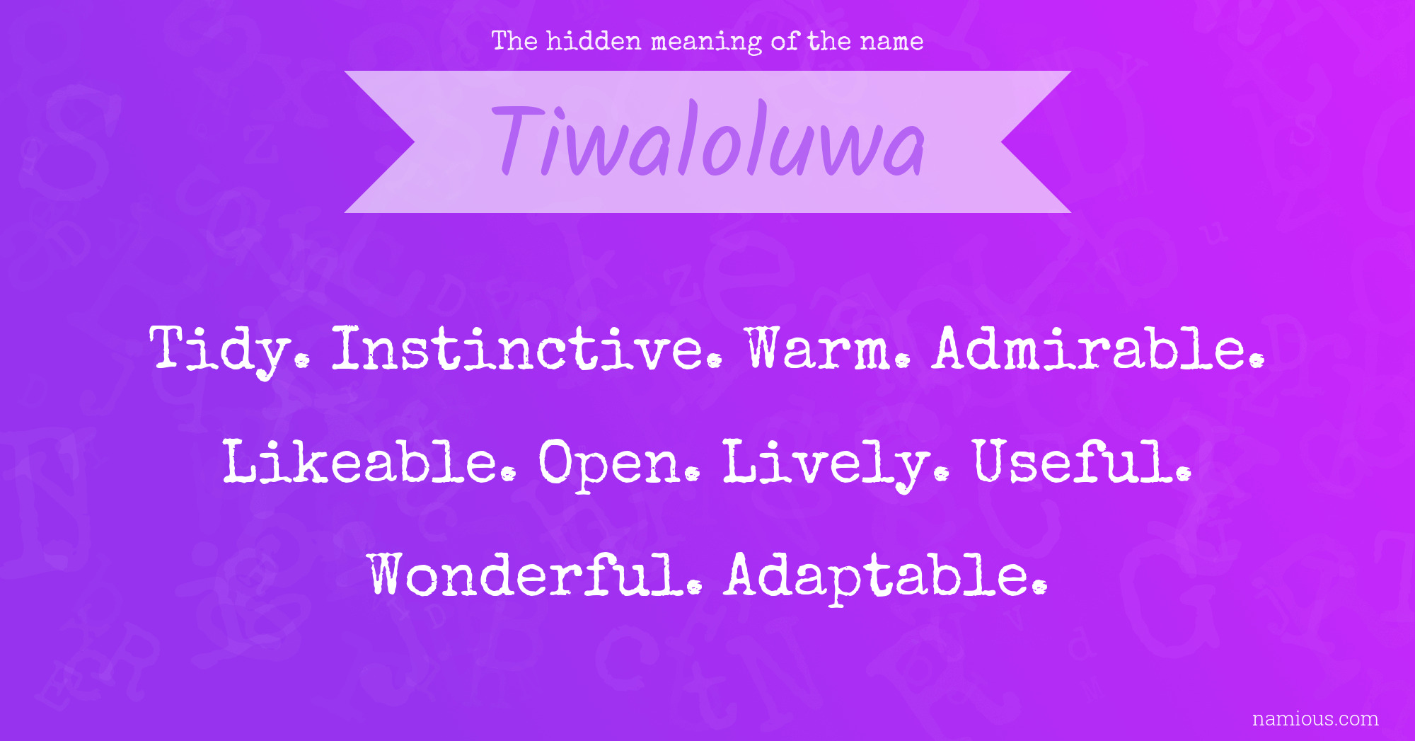 The hidden meaning of the name Tiwaloluwa