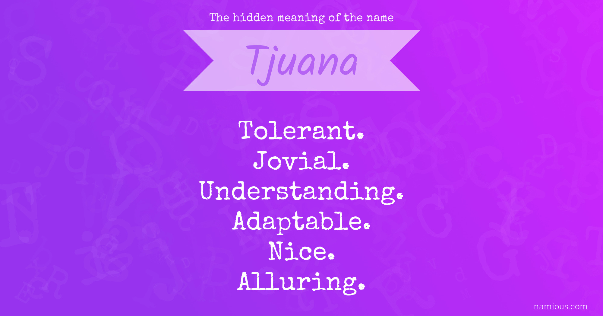 The hidden meaning of the name Tjuana