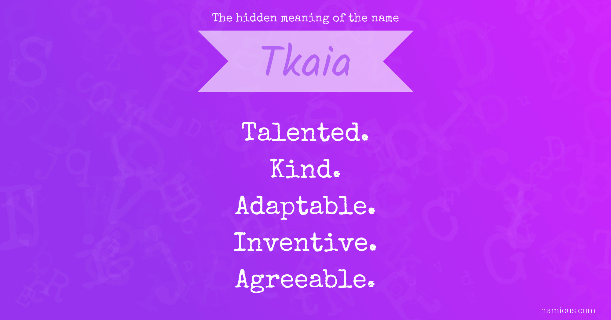 The hidden meaning of the name Tkaia