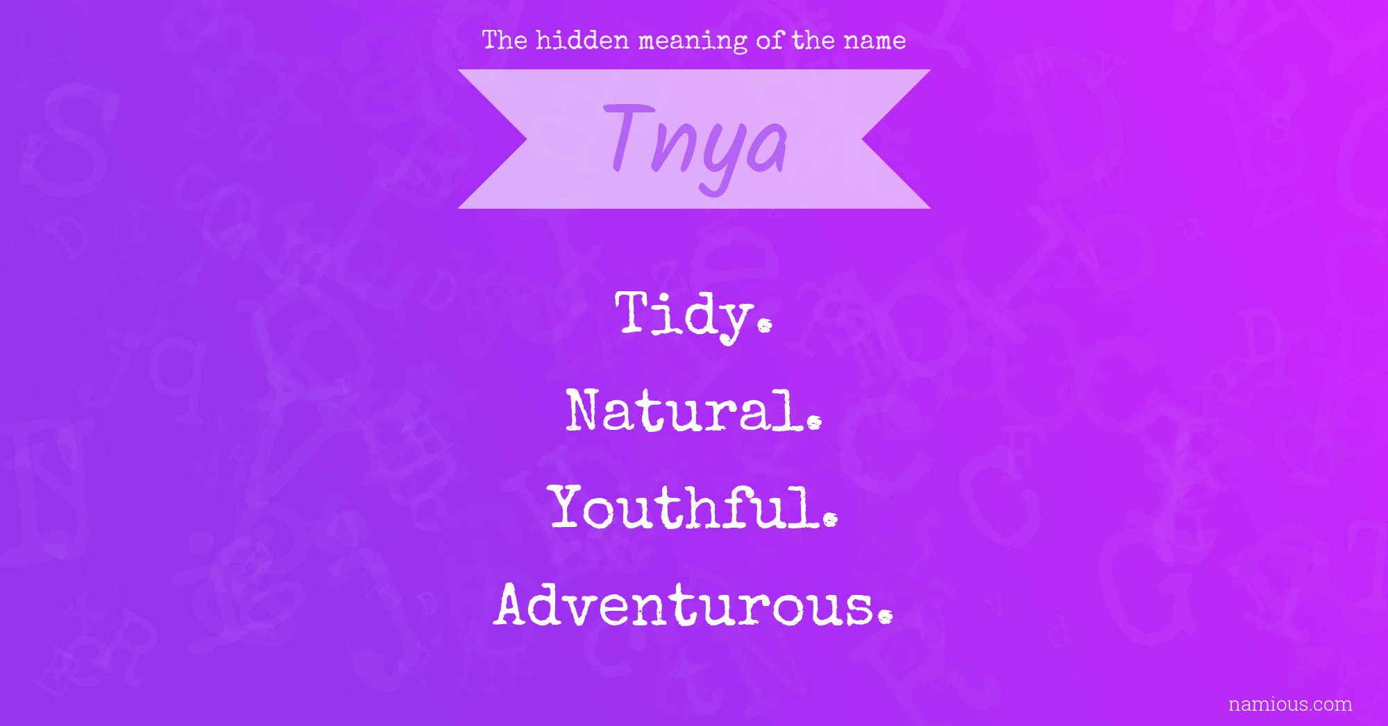 The hidden meaning of the name Tnya