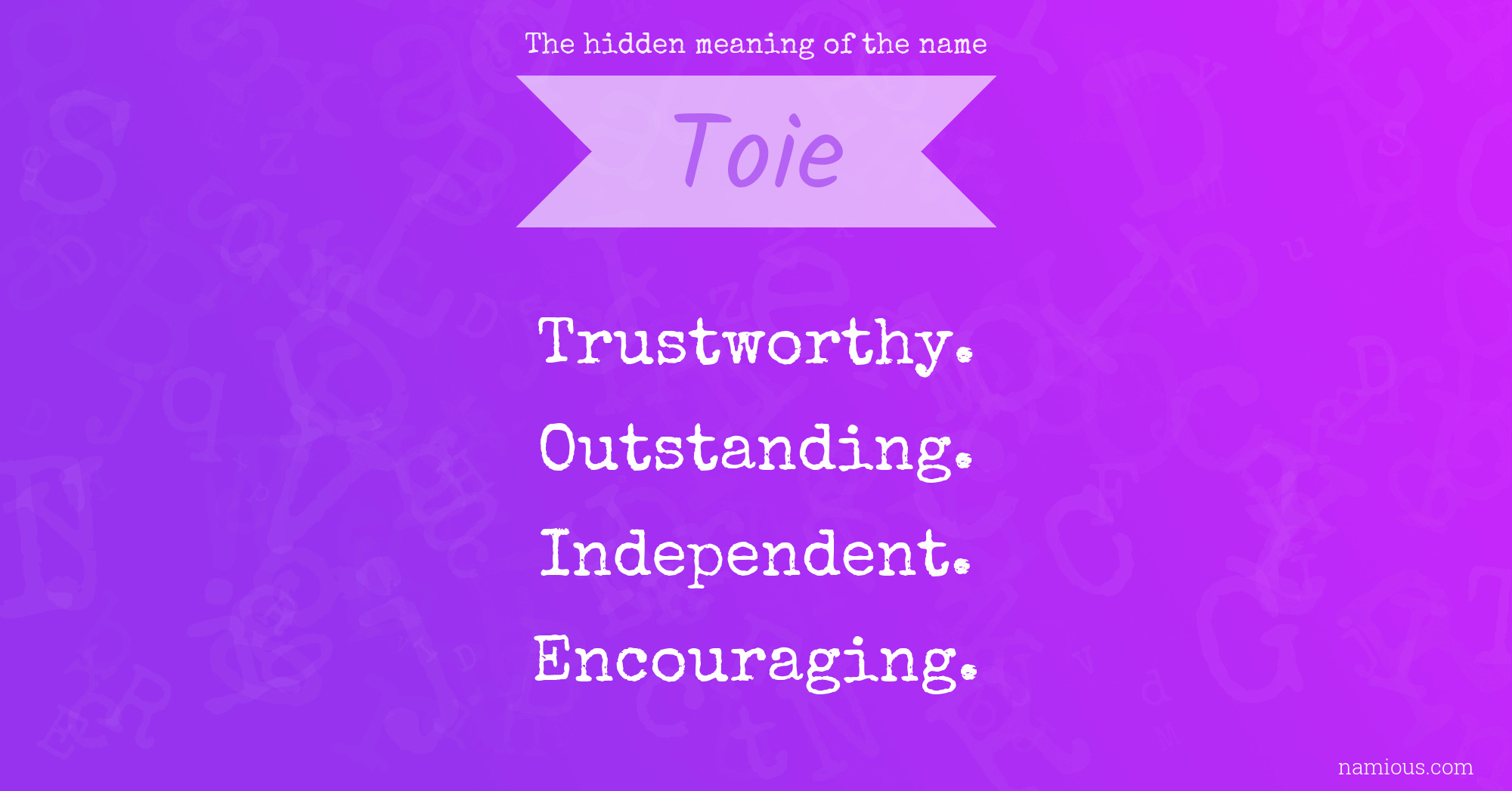 The hidden meaning of the name Toie