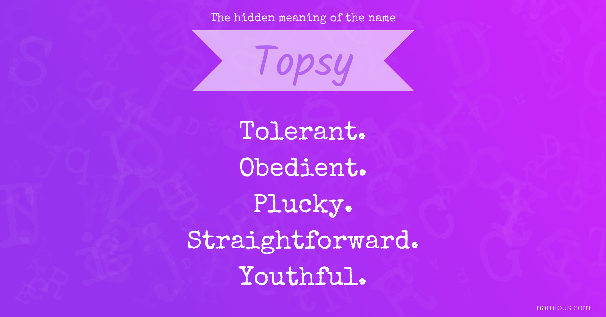 The hidden meaning of the name Topsy