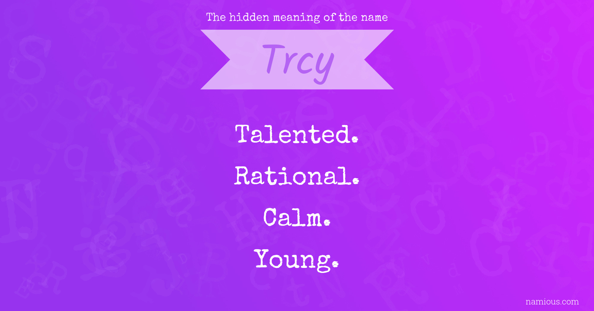 The hidden meaning of the name Trcy