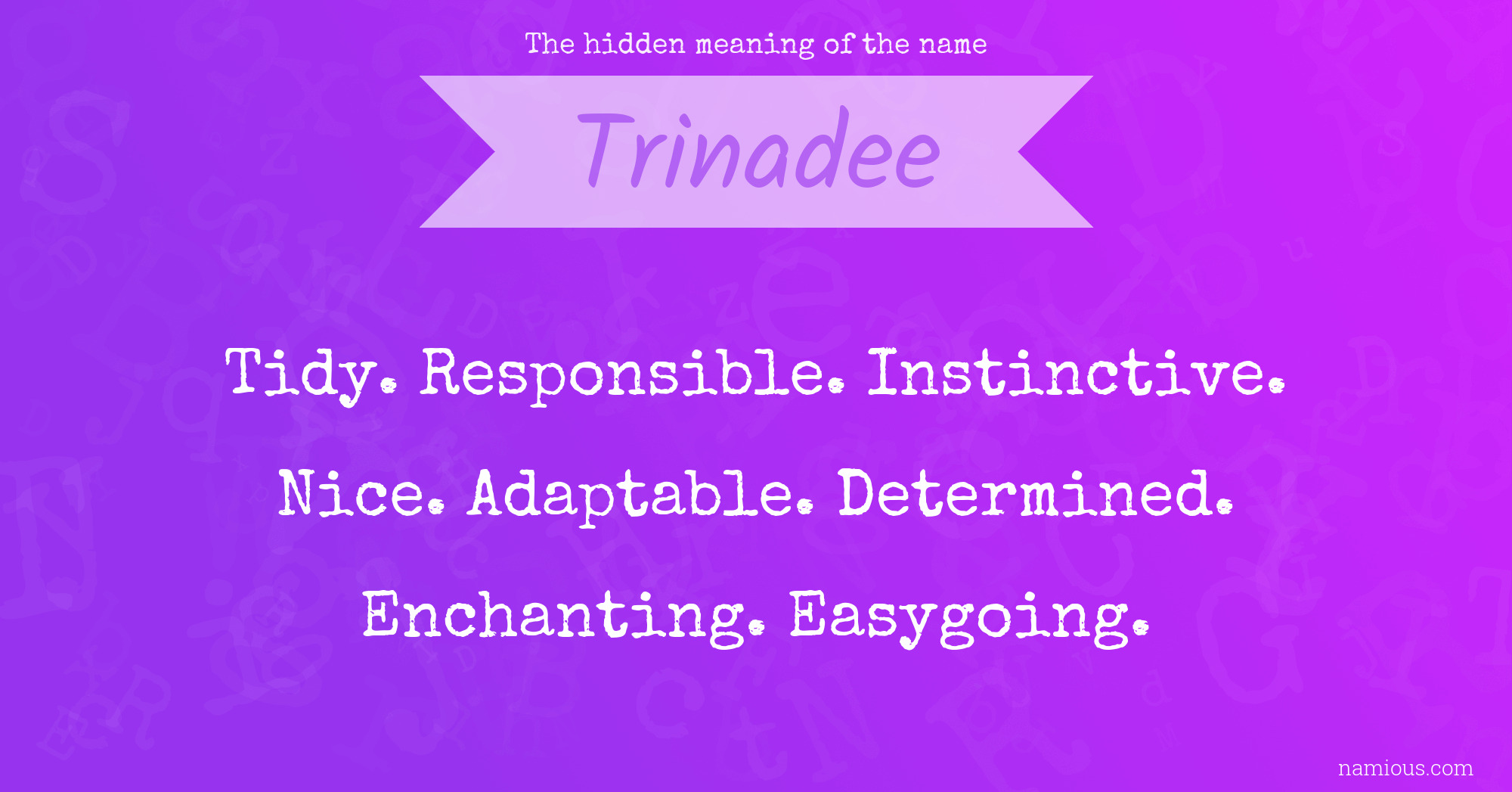 The hidden meaning of the name Trinadee