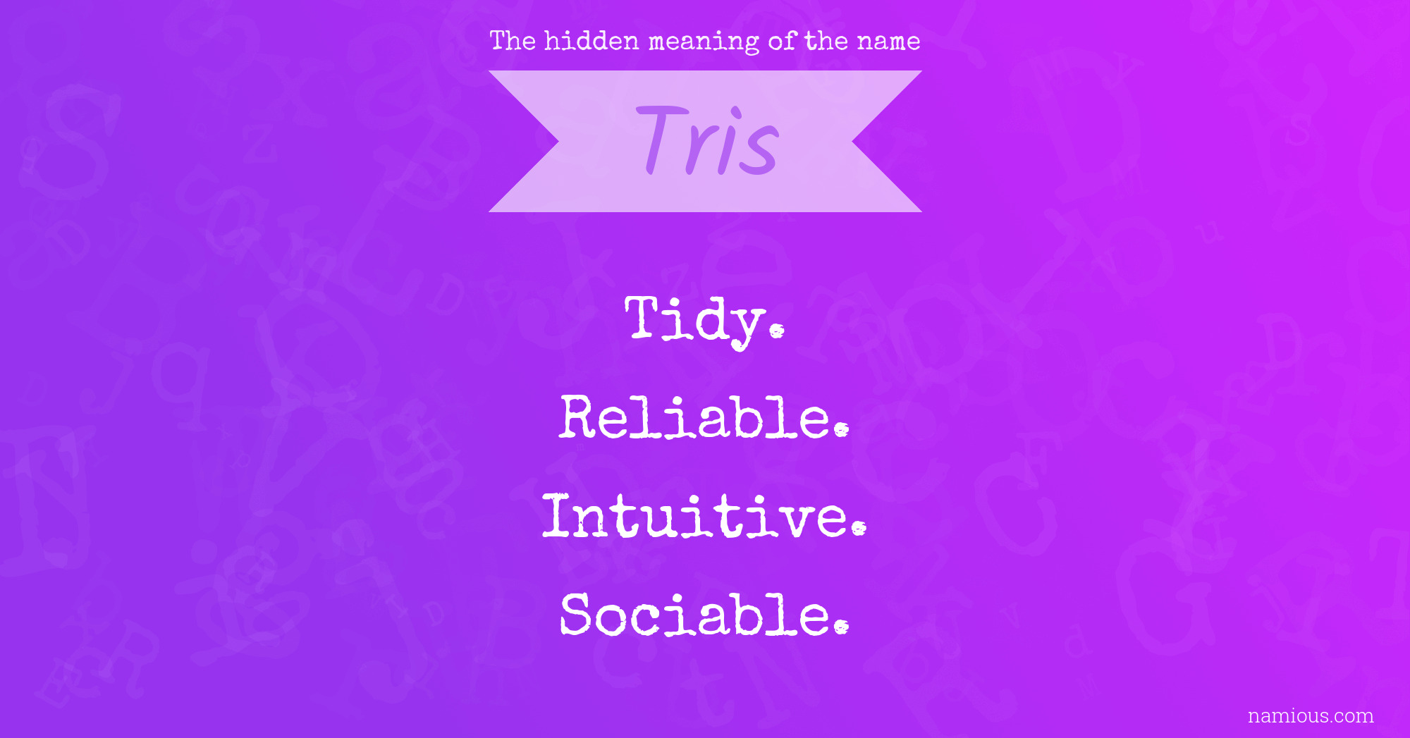 The hidden meaning of the name Tris