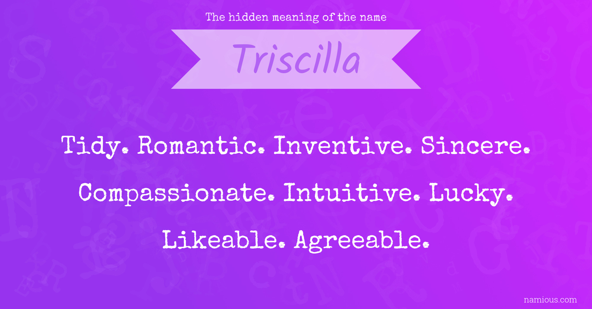 The hidden meaning of the name Triscilla