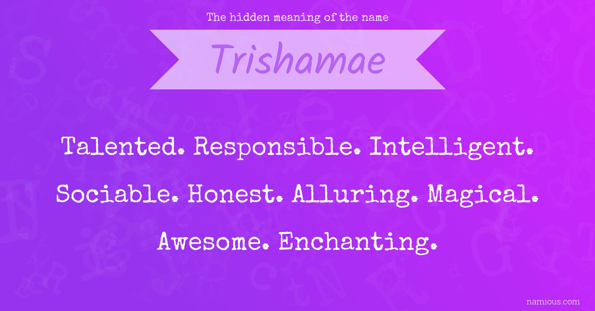 The hidden meaning of the name Trishamae