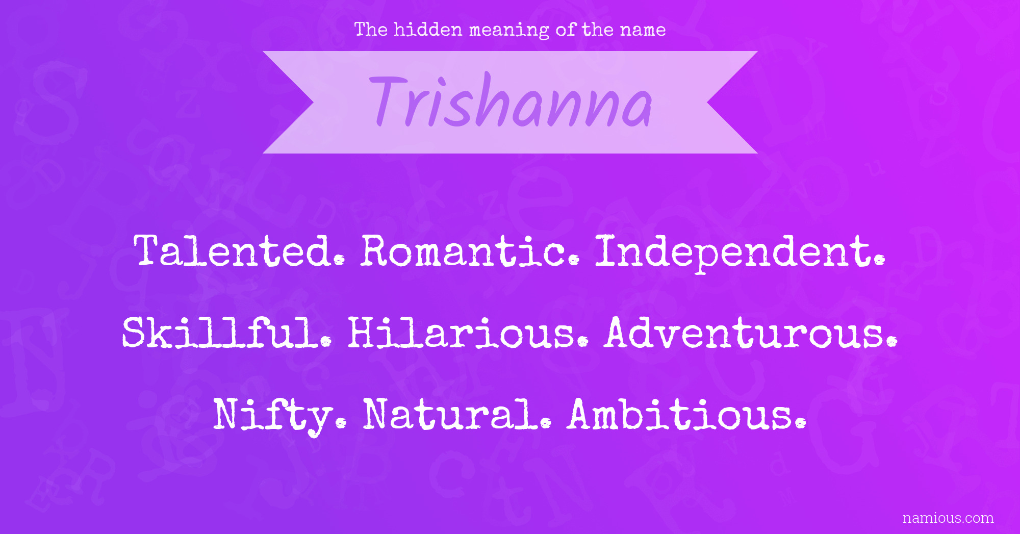 The hidden meaning of the name Trishanna