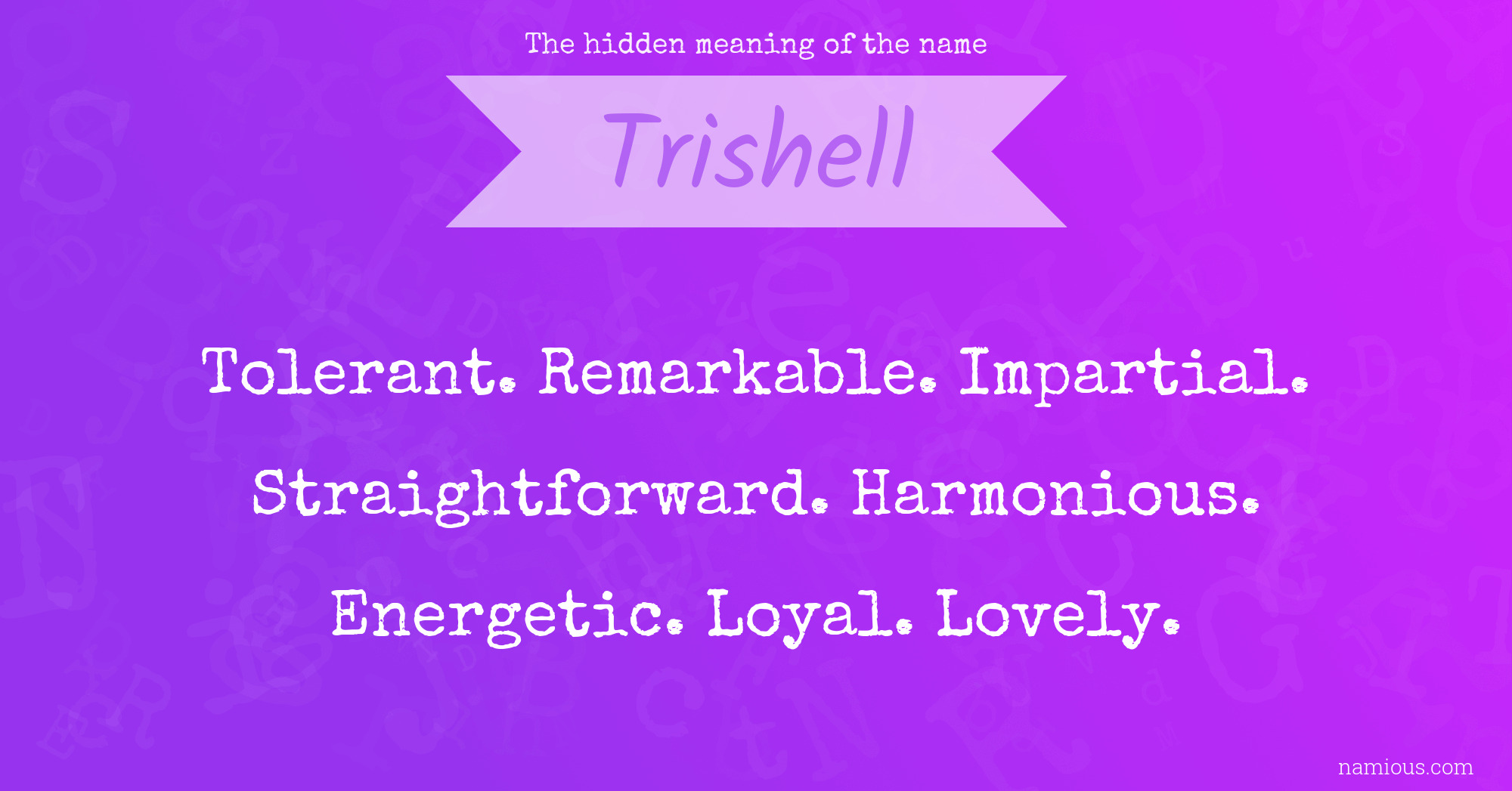 The hidden meaning of the name Trishell