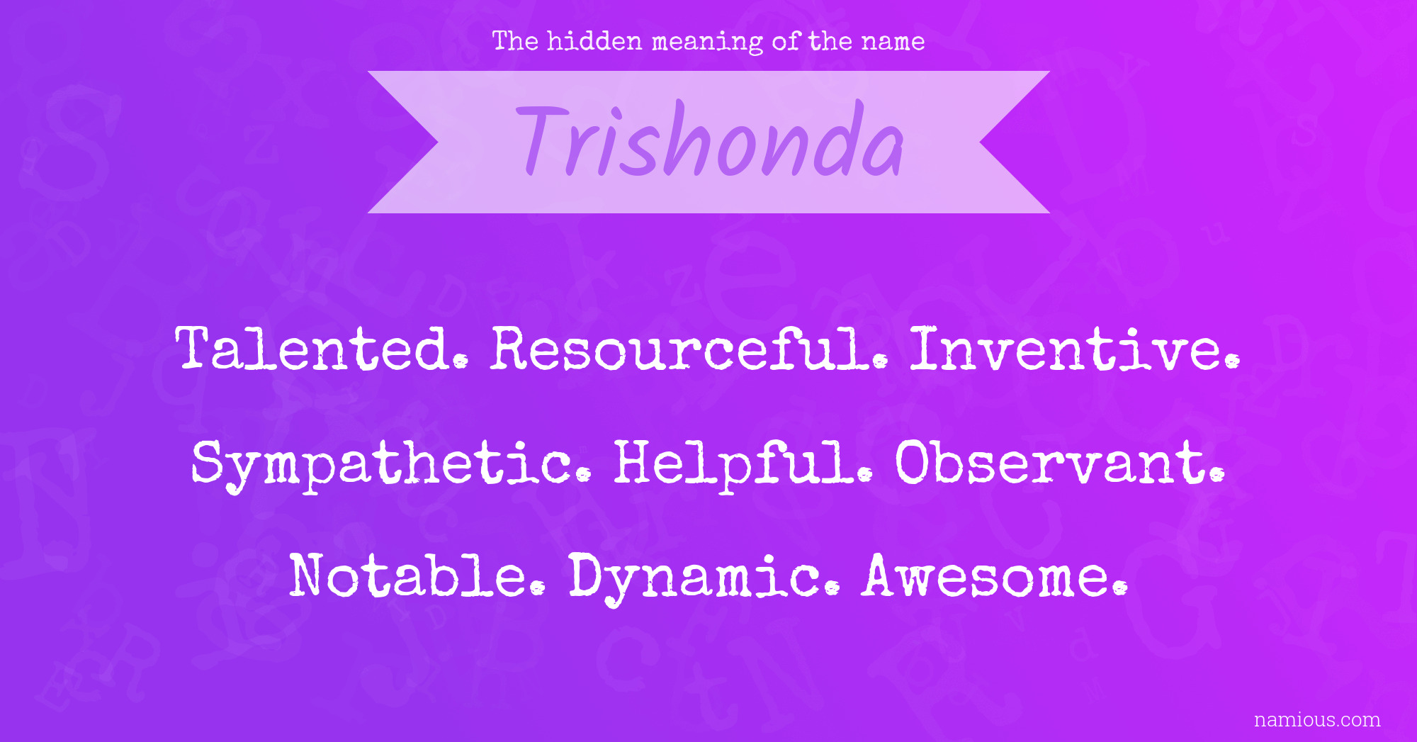 The hidden meaning of the name Trishonda