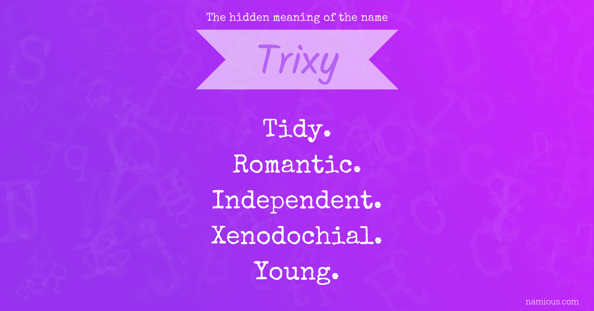 The hidden meaning of the name Trixy