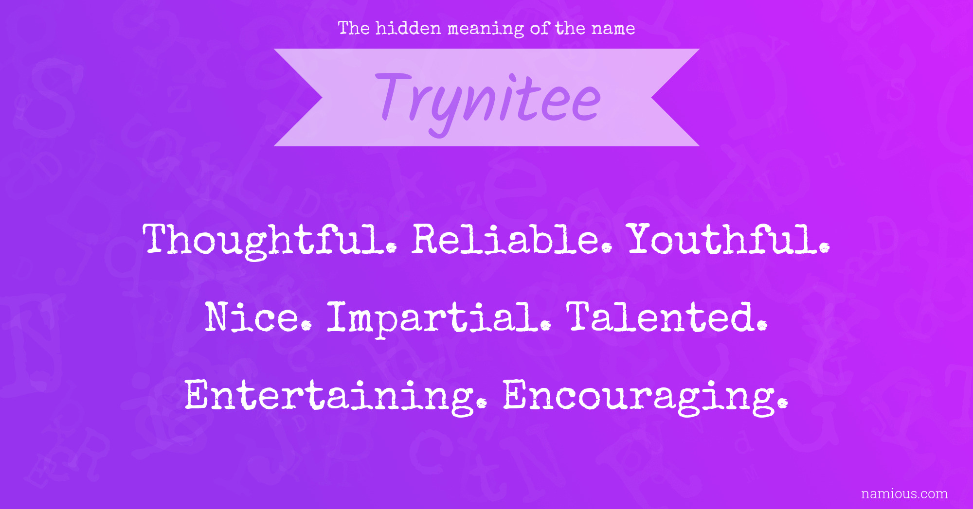 The hidden meaning of the name Trynitee