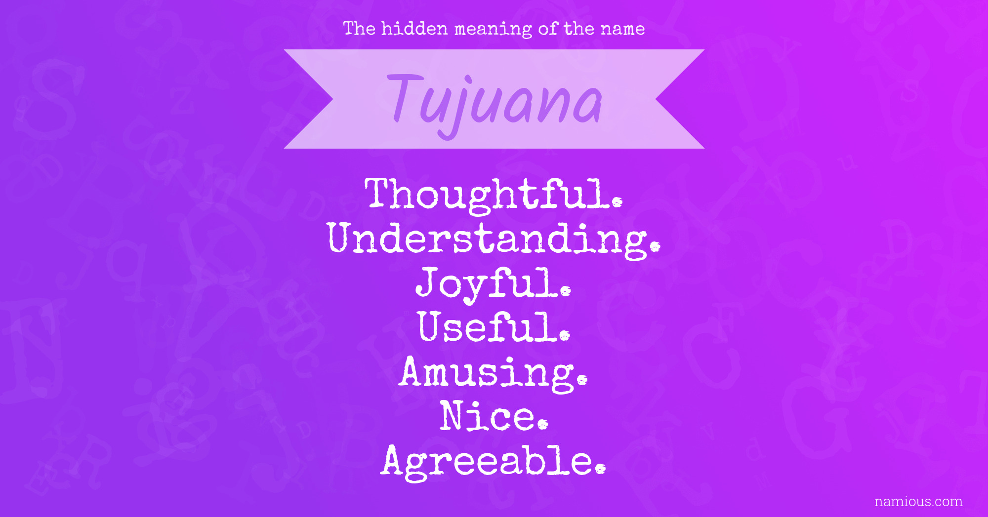 The hidden meaning of the name Tujuana