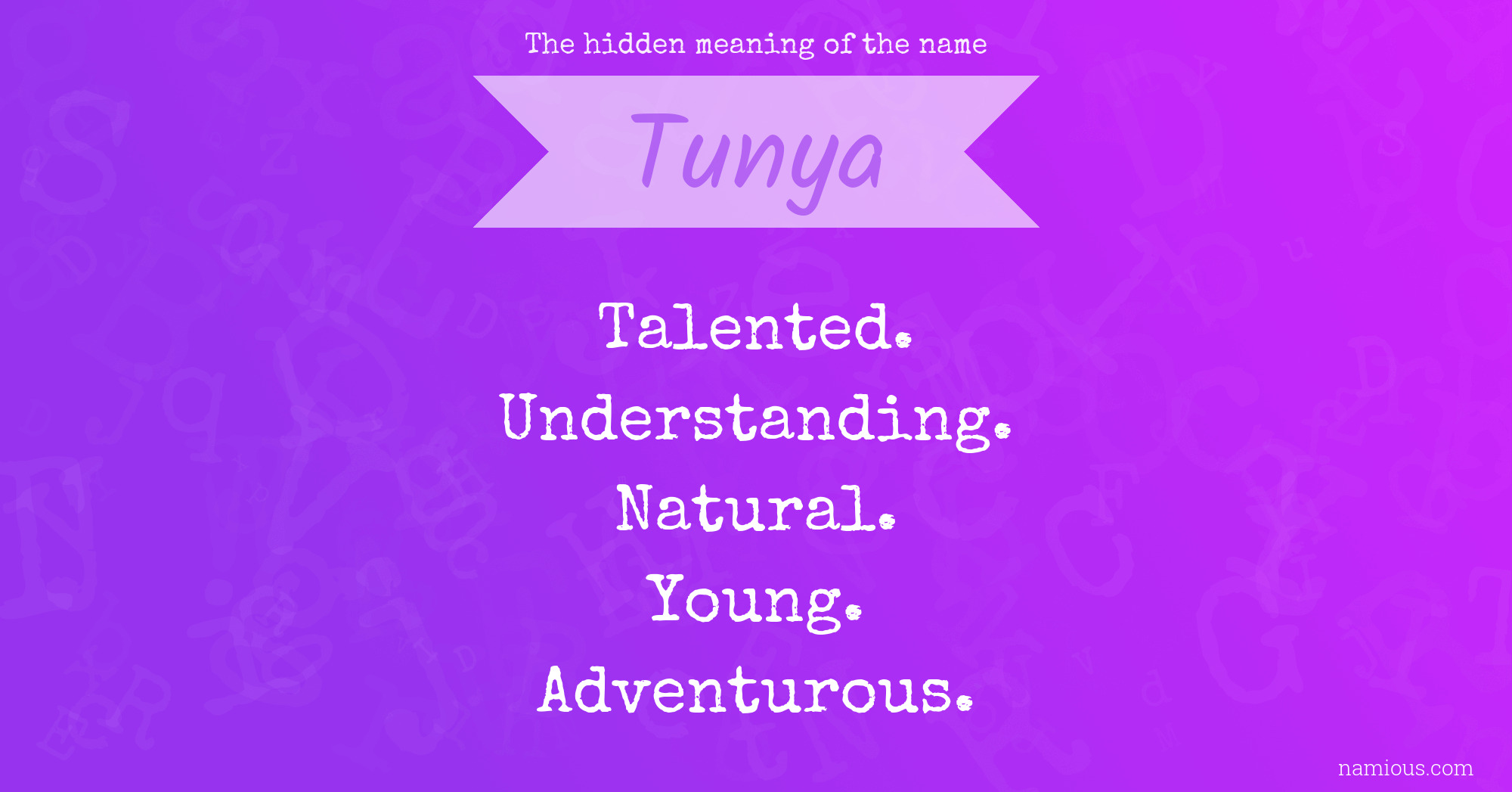 The hidden meaning of the name Tunya