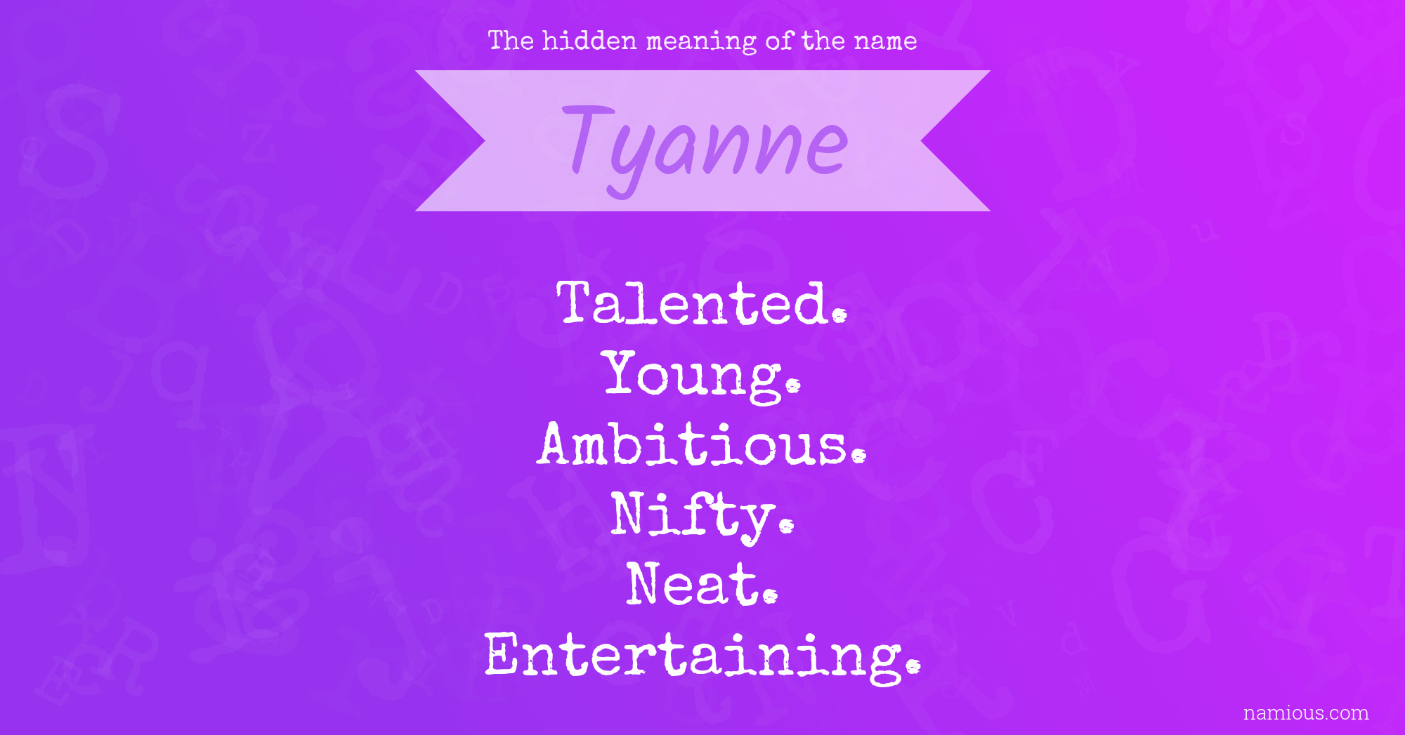 The hidden meaning of the name Tyanne