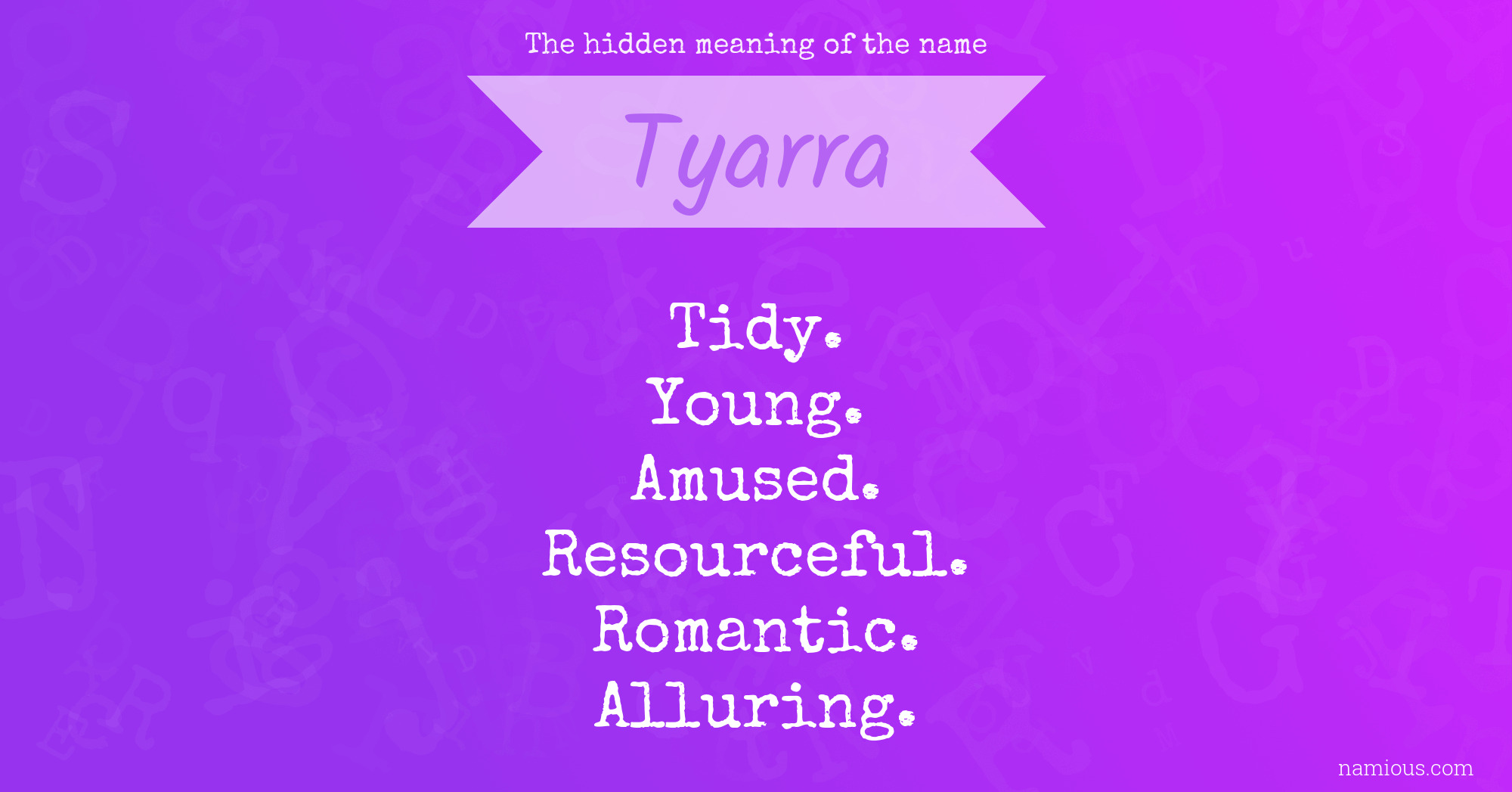 The hidden meaning of the name Tyarra