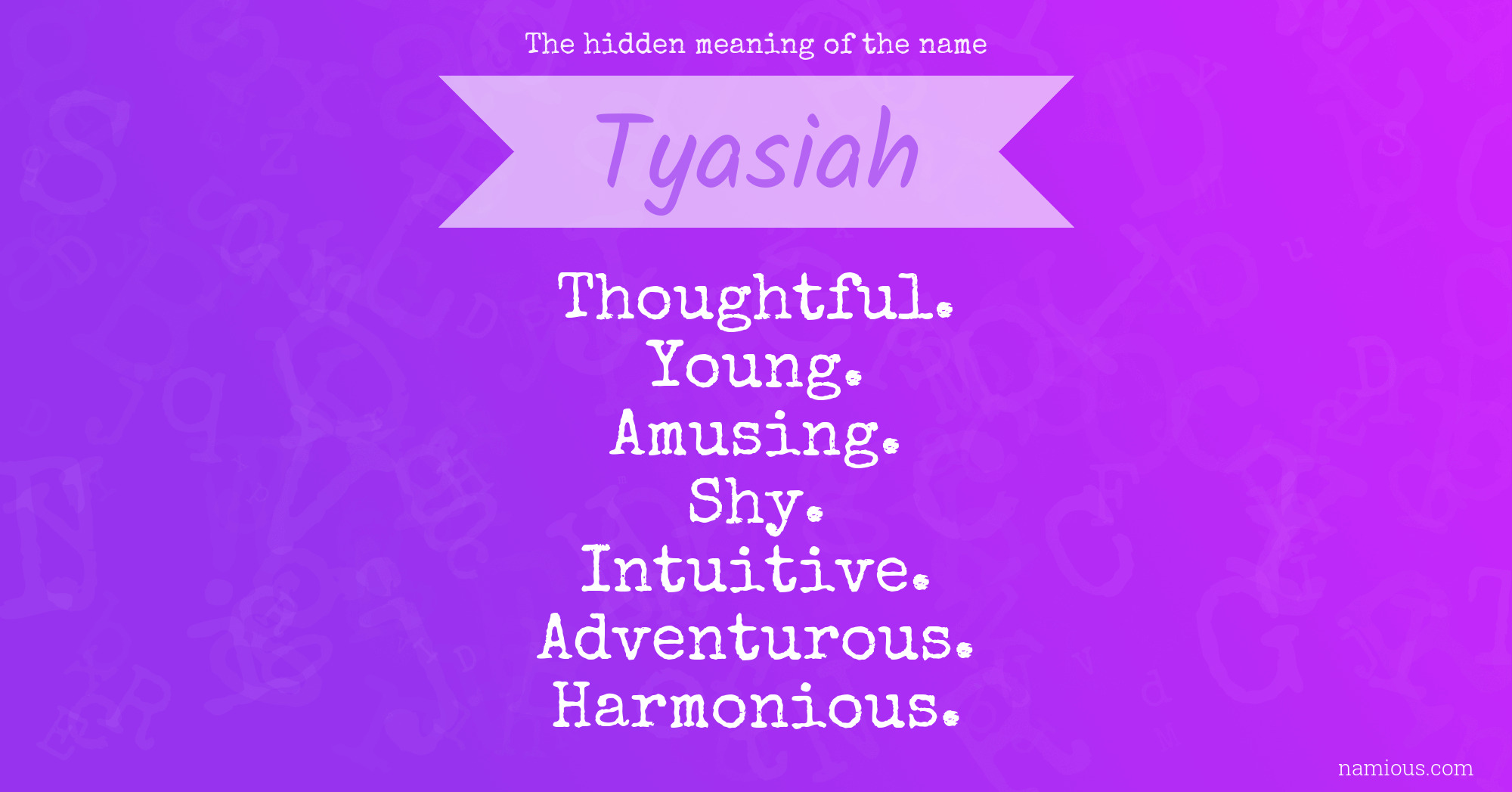 The hidden meaning of the name Tyasiah