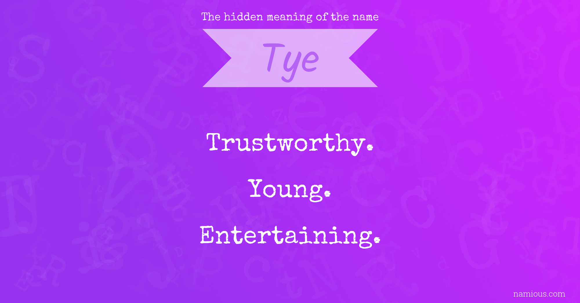 The hidden meaning of the name Tye