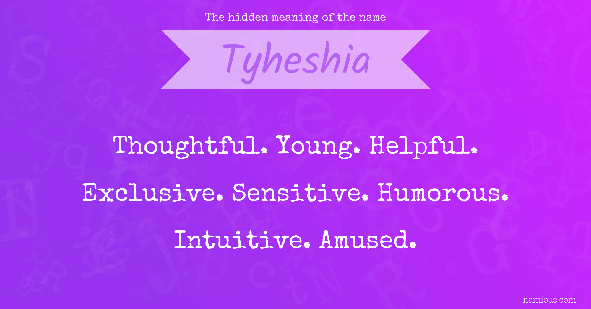 The hidden meaning of the name Tyheshia