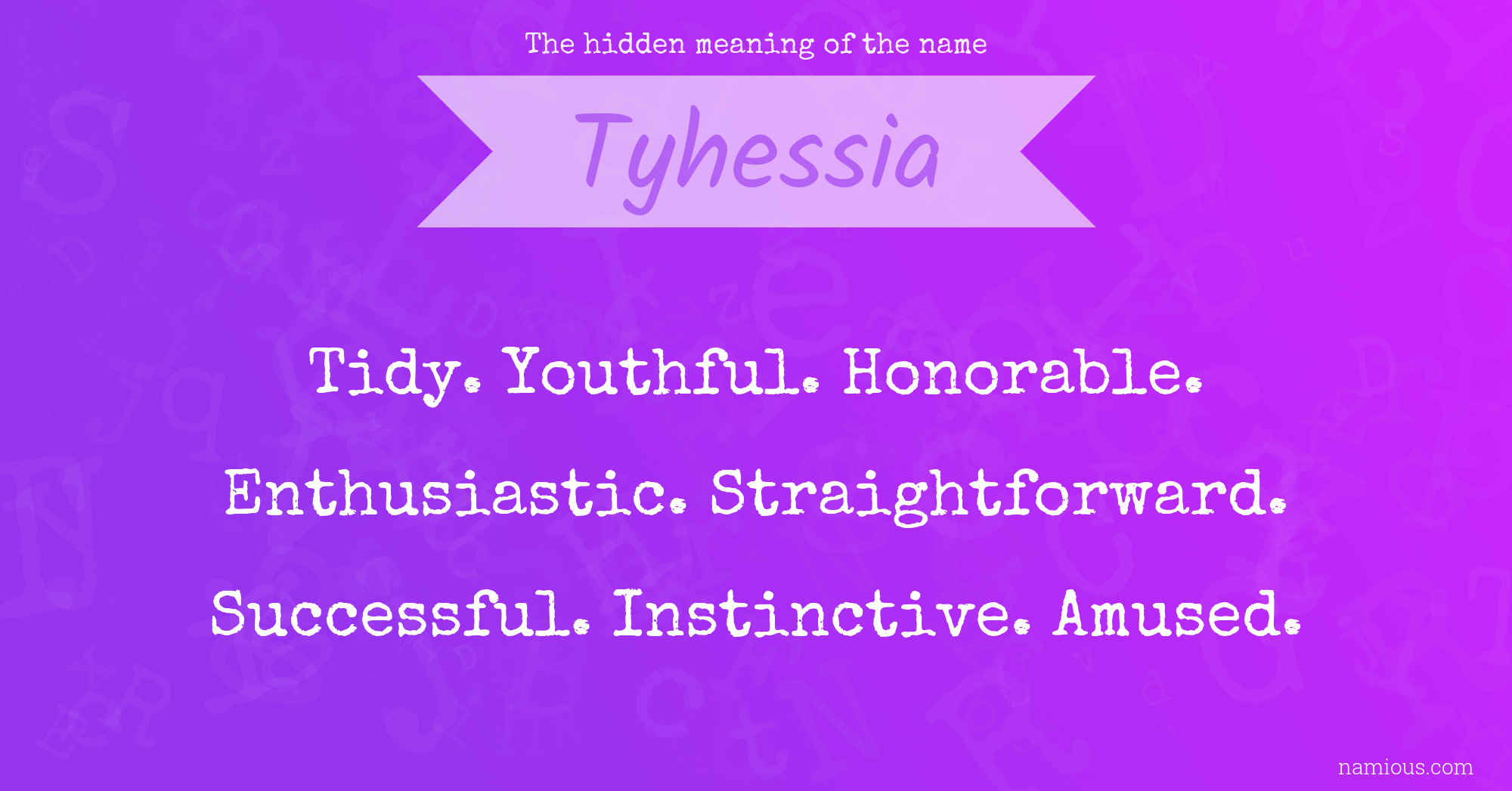 The hidden meaning of the name Tyhessia