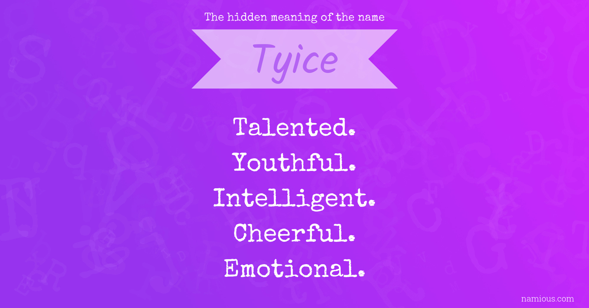 The hidden meaning of the name Tyice