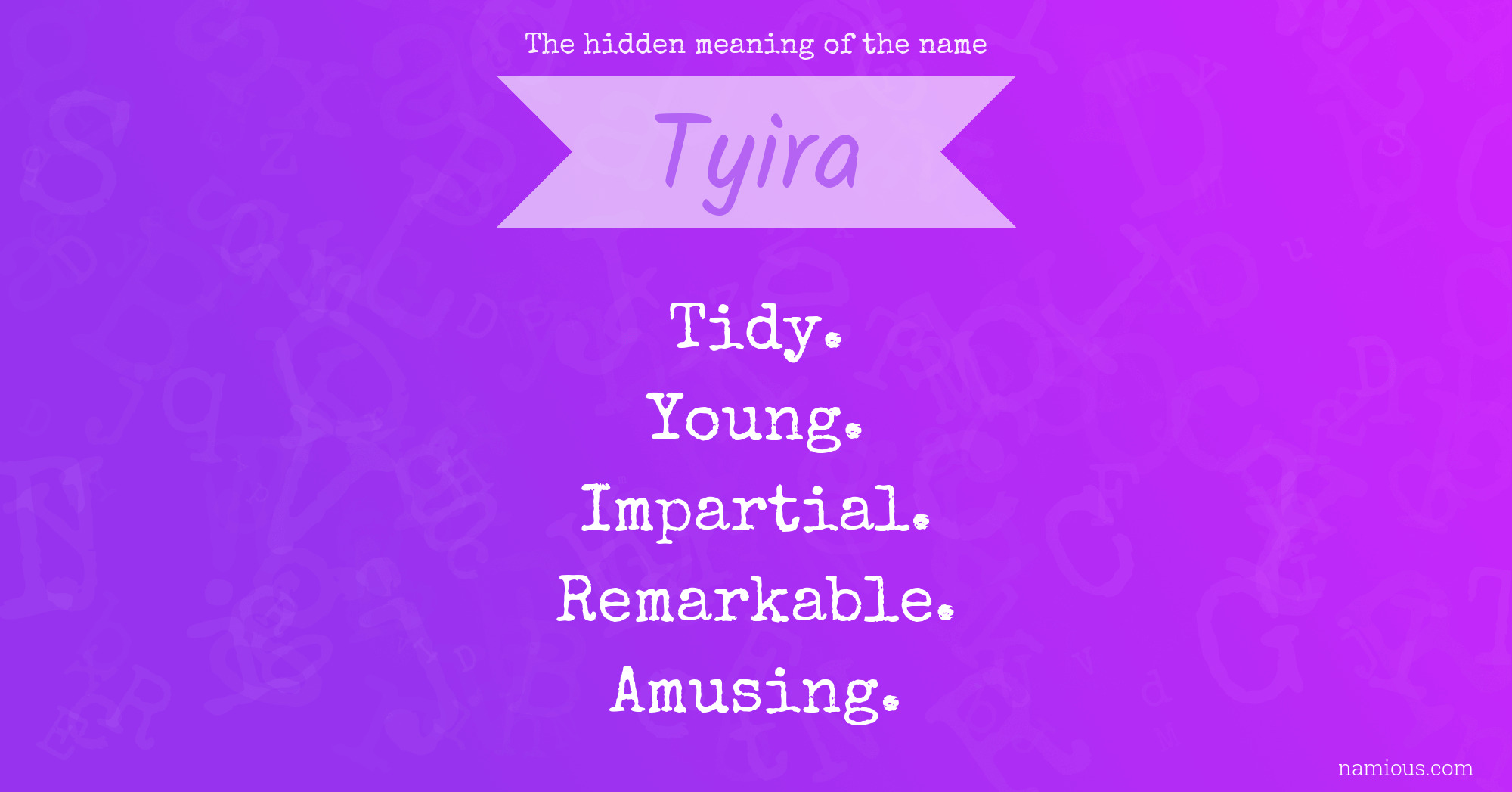 The hidden meaning of the name Tyira