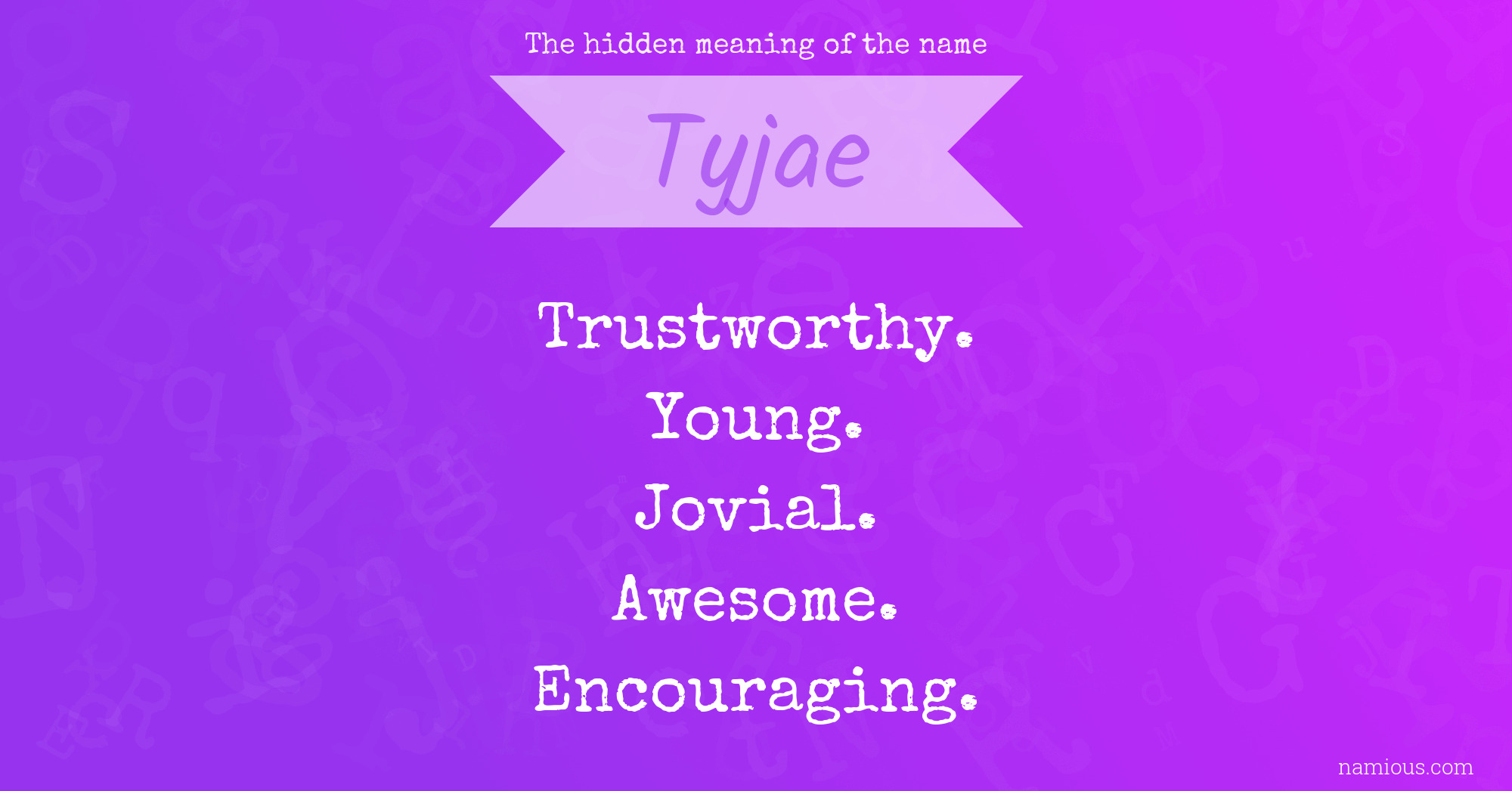 The hidden meaning of the name Tyjae