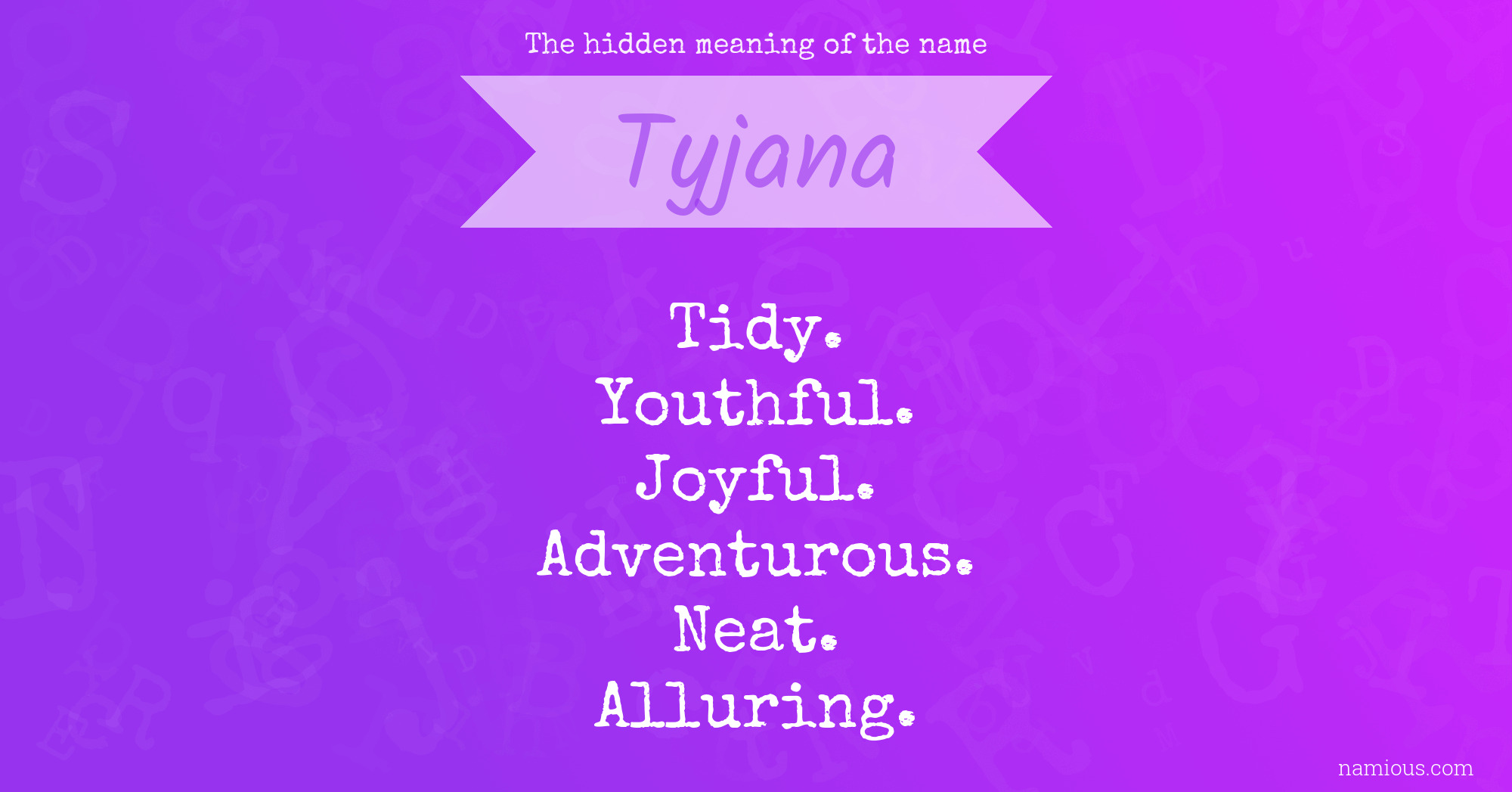 The hidden meaning of the name Tyjana