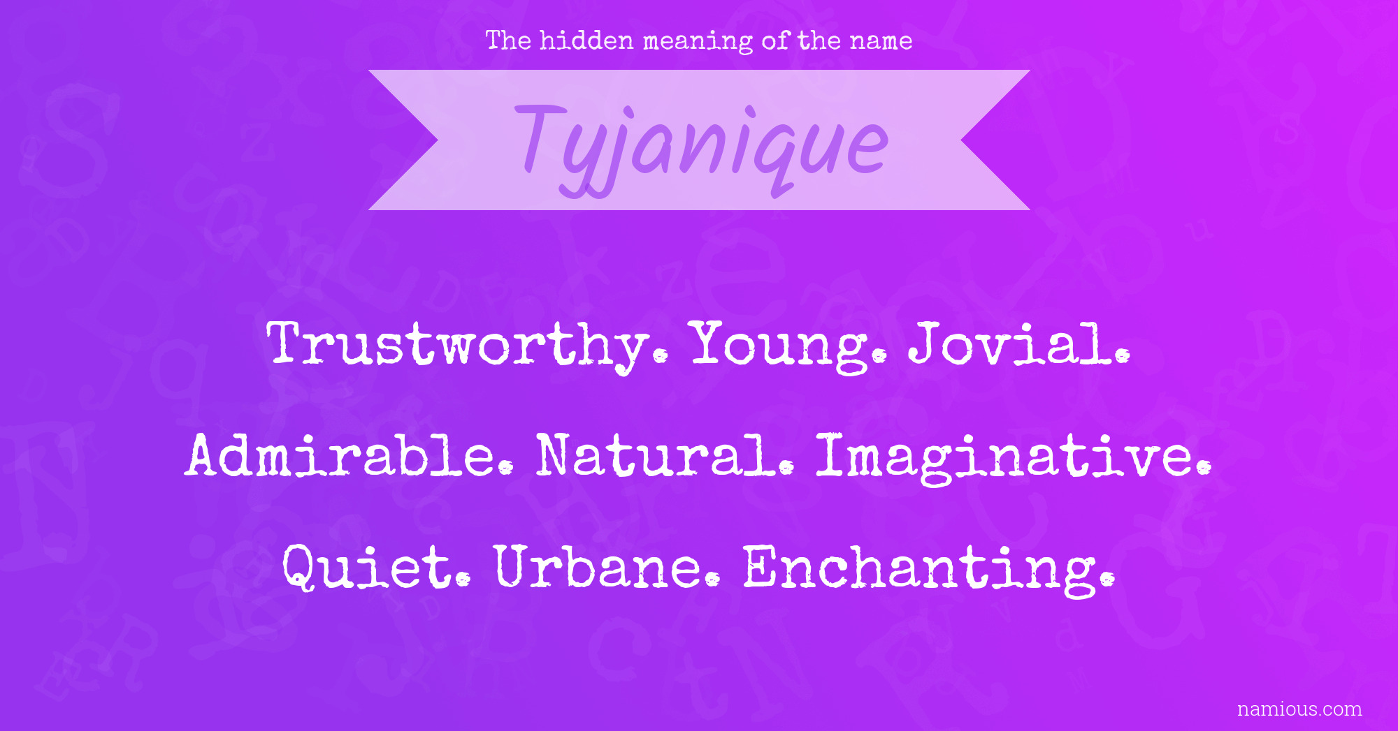 The hidden meaning of the name Tyjanique