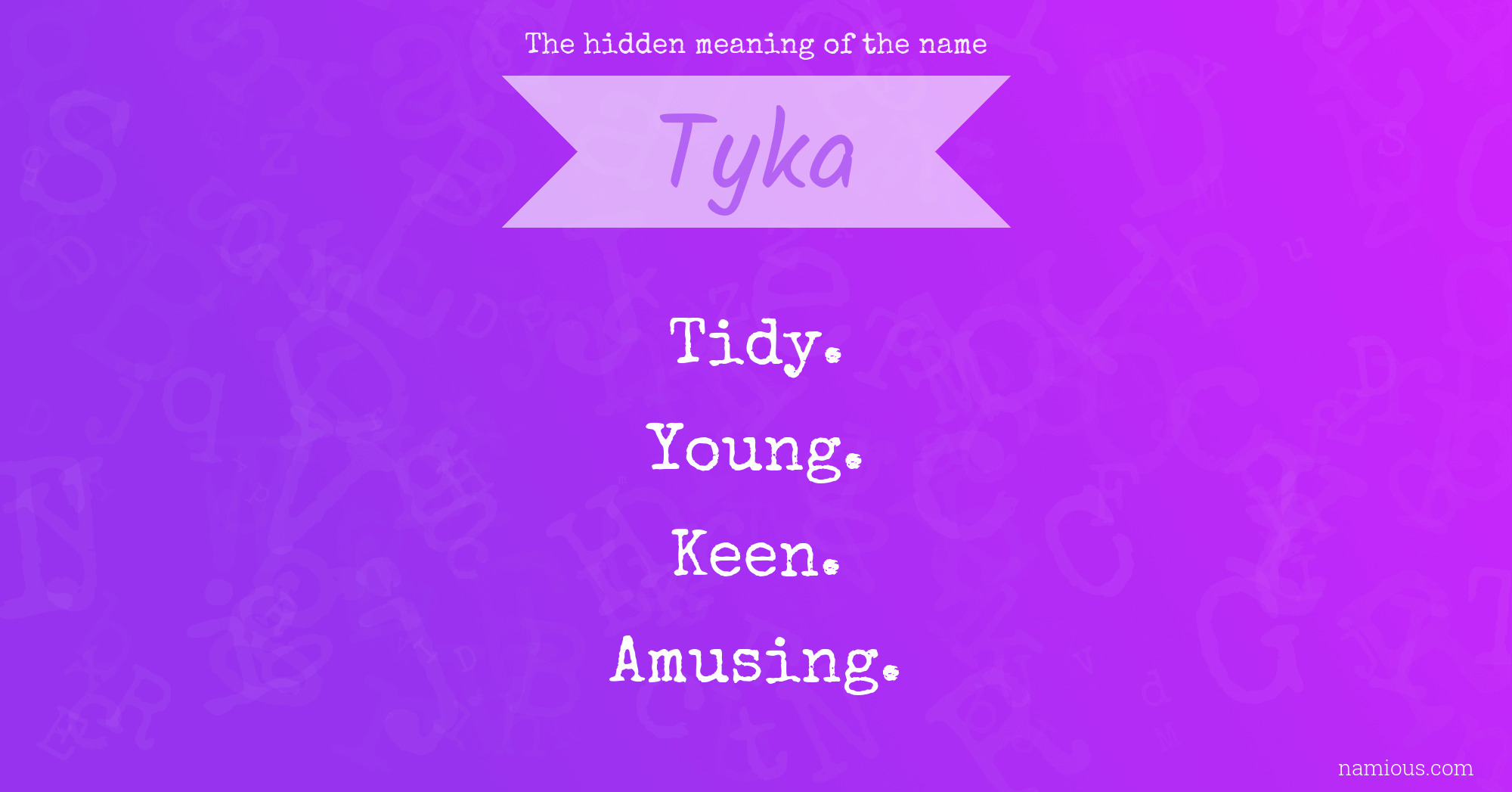 The hidden meaning of the name Tyka