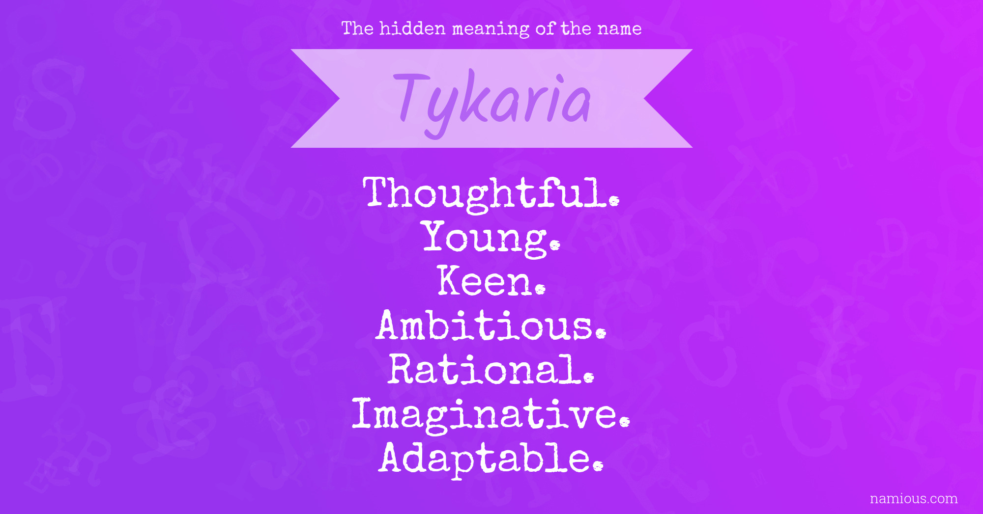 The hidden meaning of the name Tykaria