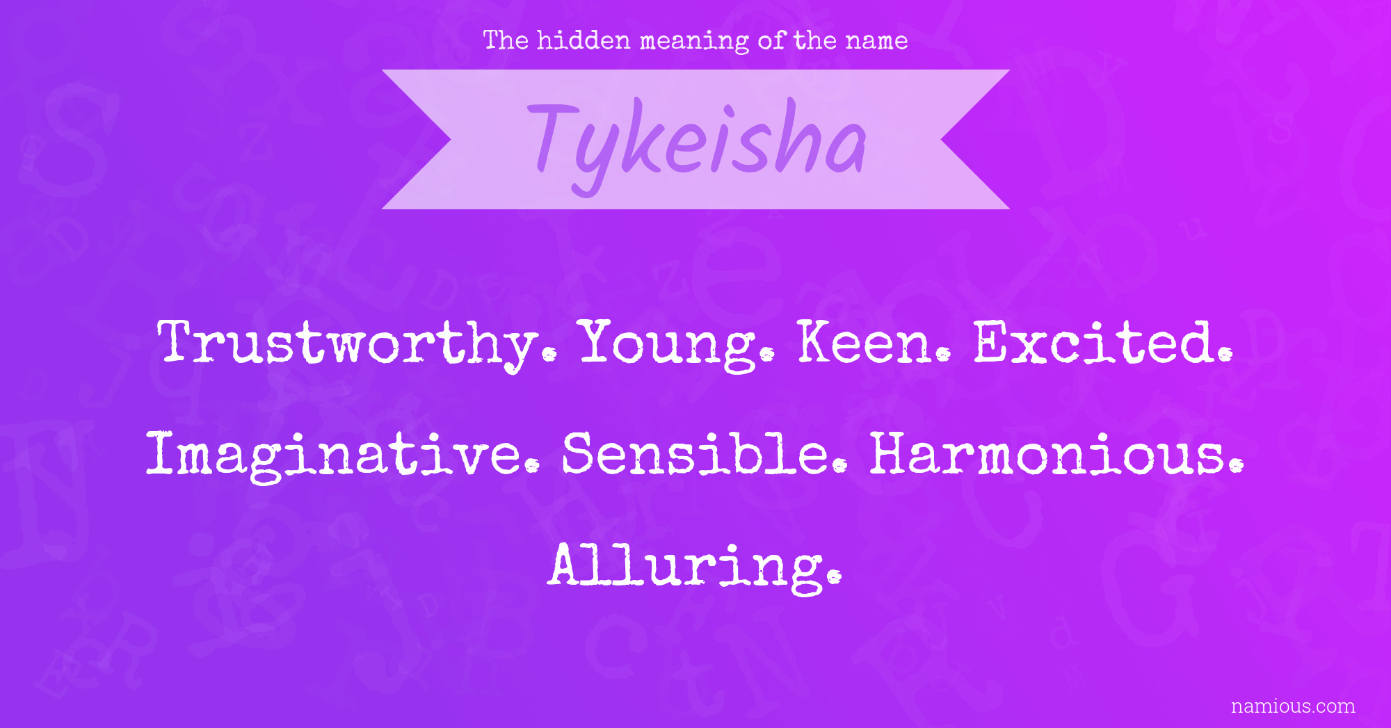 The hidden meaning of the name Tykeisha