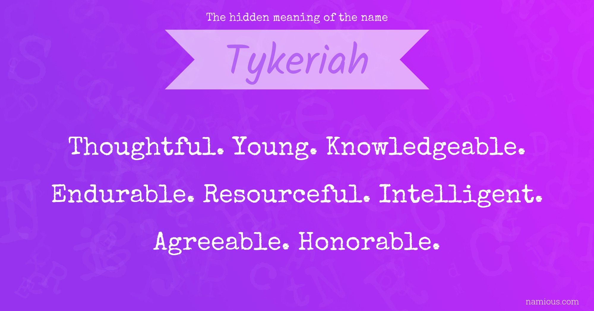 The hidden meaning of the name Tykeriah