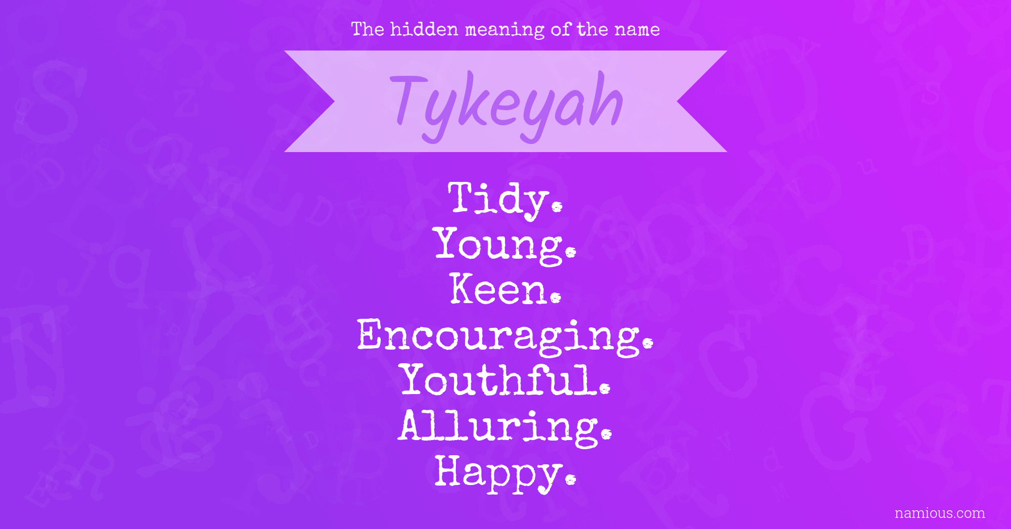 The hidden meaning of the name Tykeyah