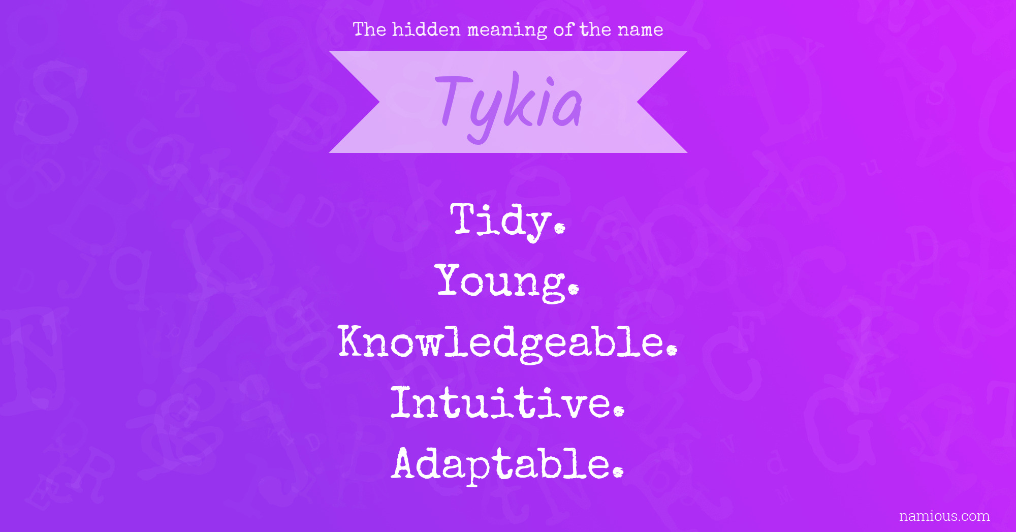 The hidden meaning of the name Tykia