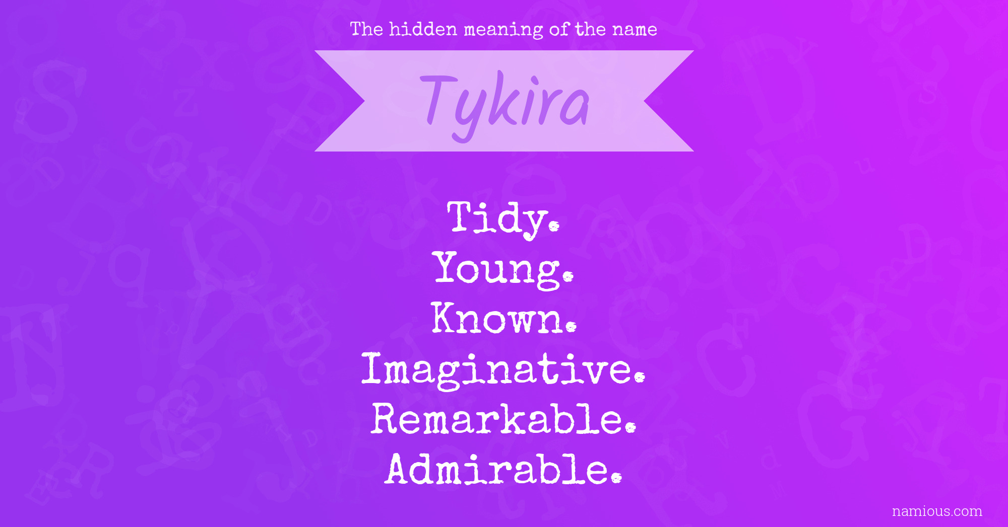 The hidden meaning of the name Tykira