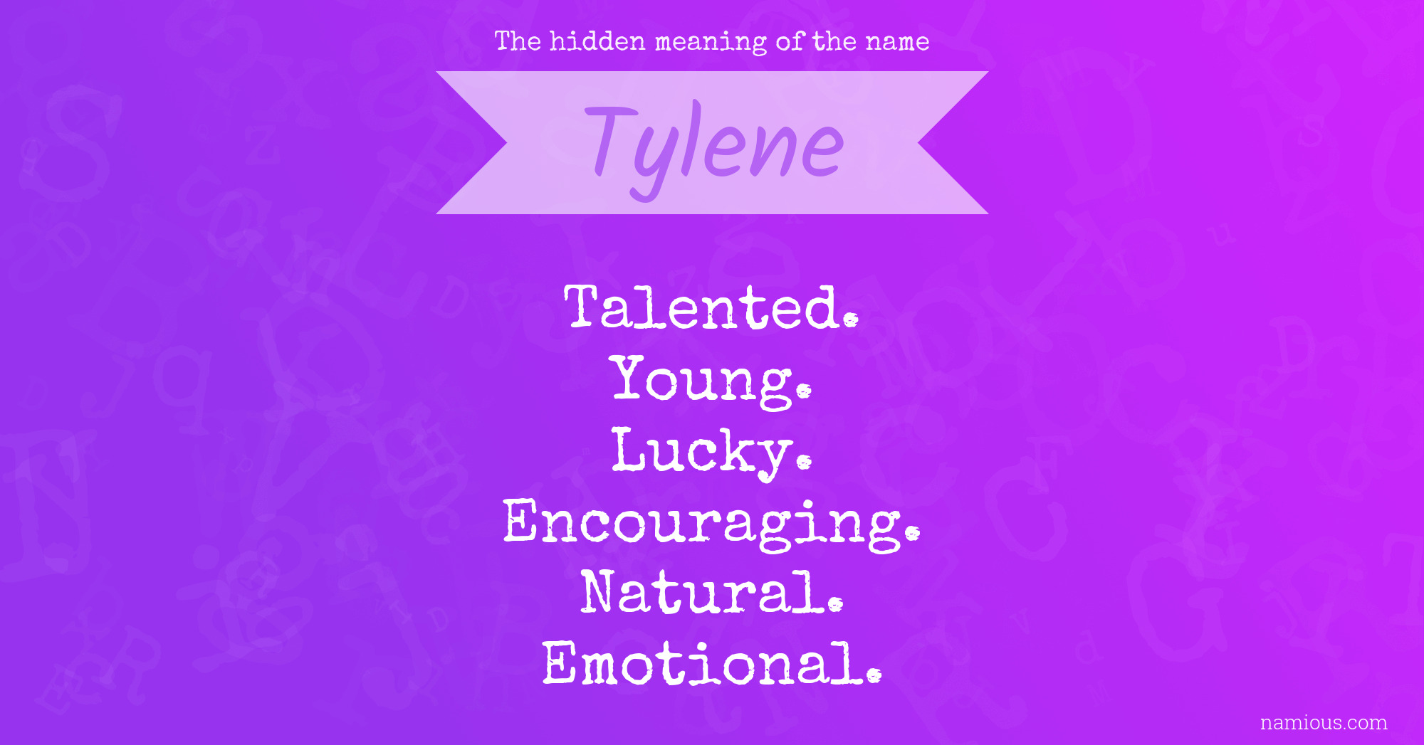 The hidden meaning of the name Tylene