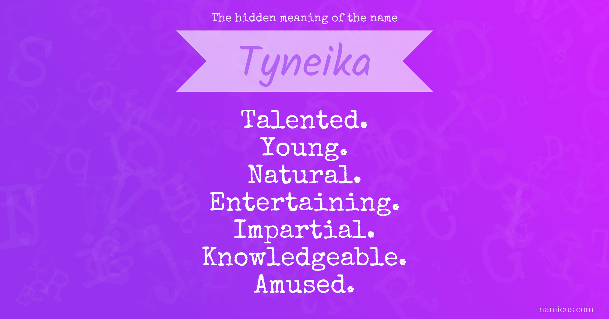 The hidden meaning of the name Tyneika