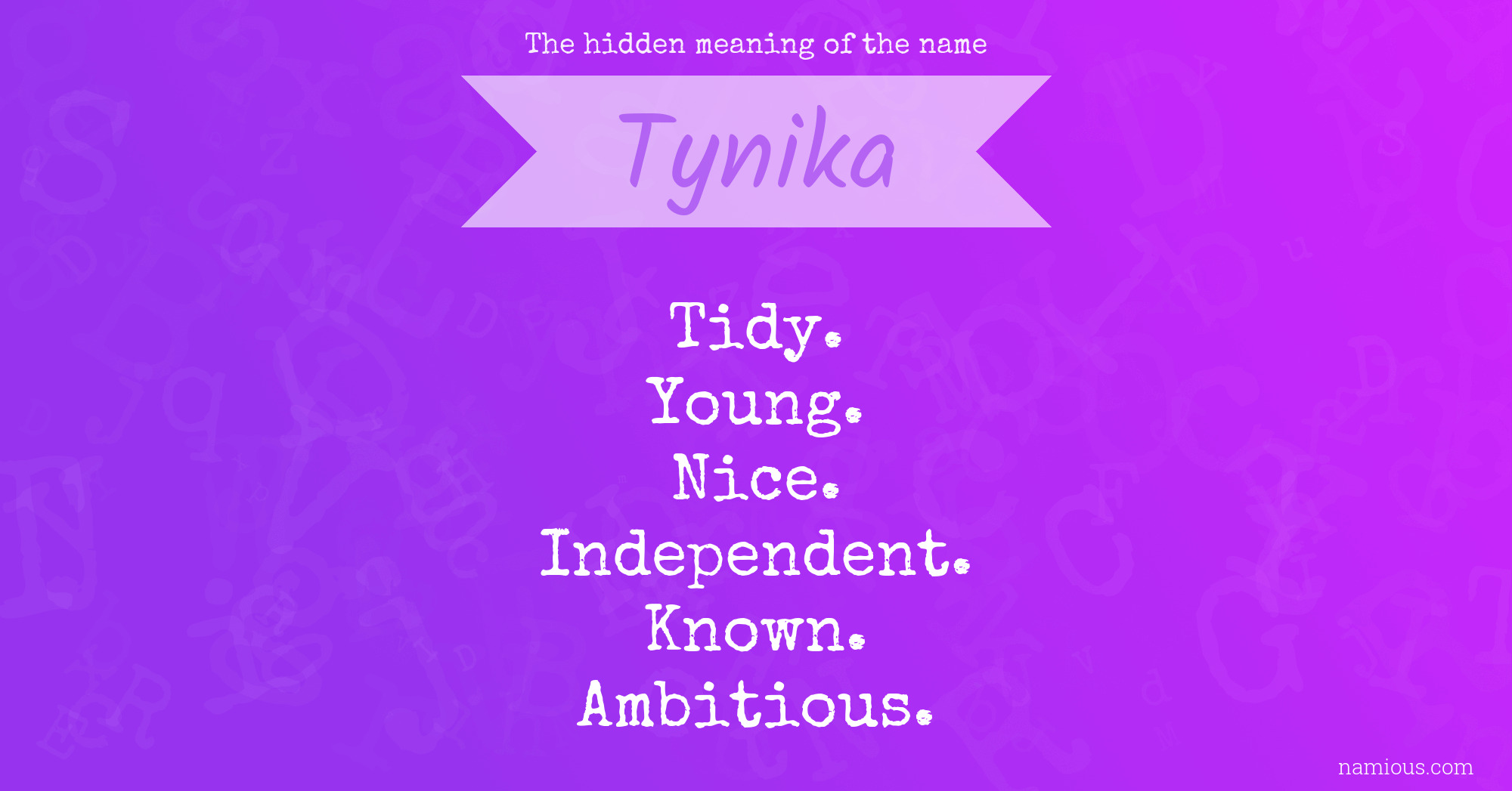 The hidden meaning of the name Tynika