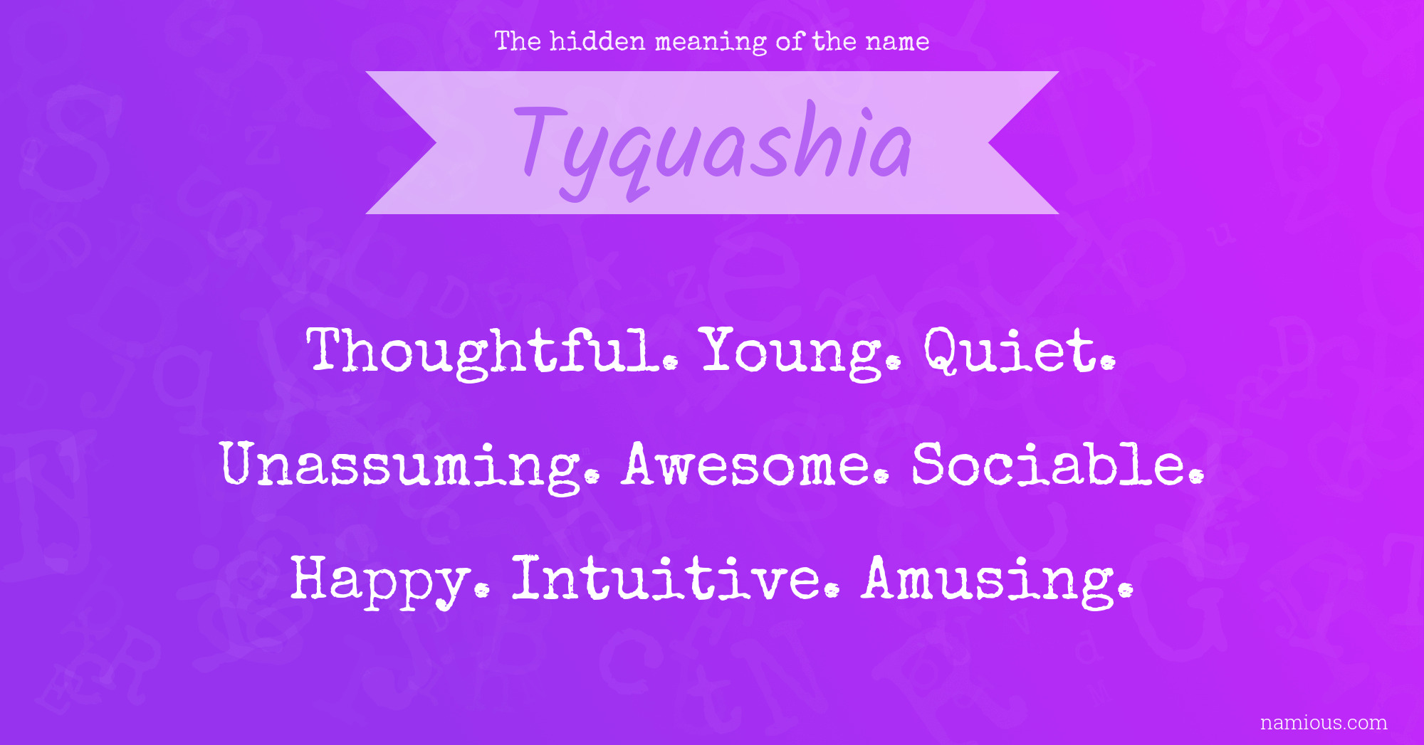 The hidden meaning of the name Tyquashia