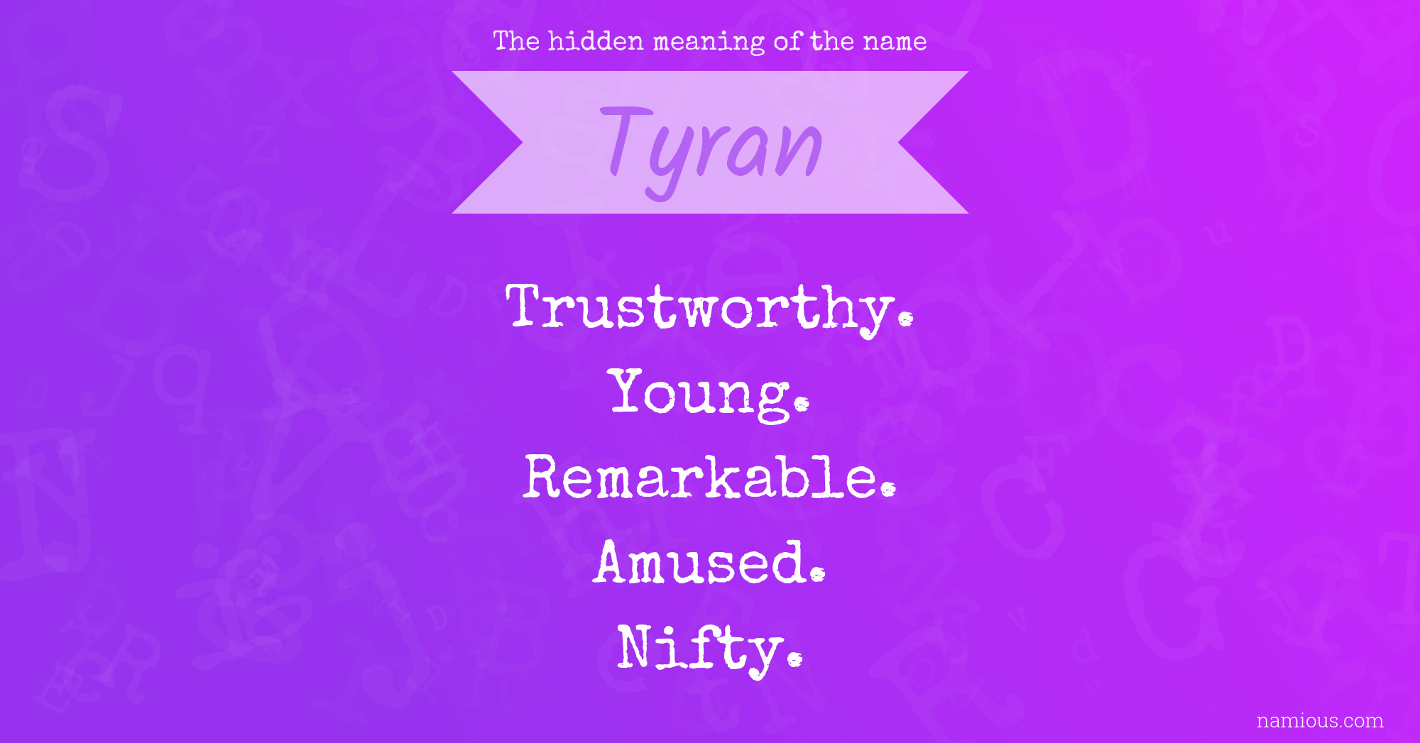 The hidden meaning of the name Tyran