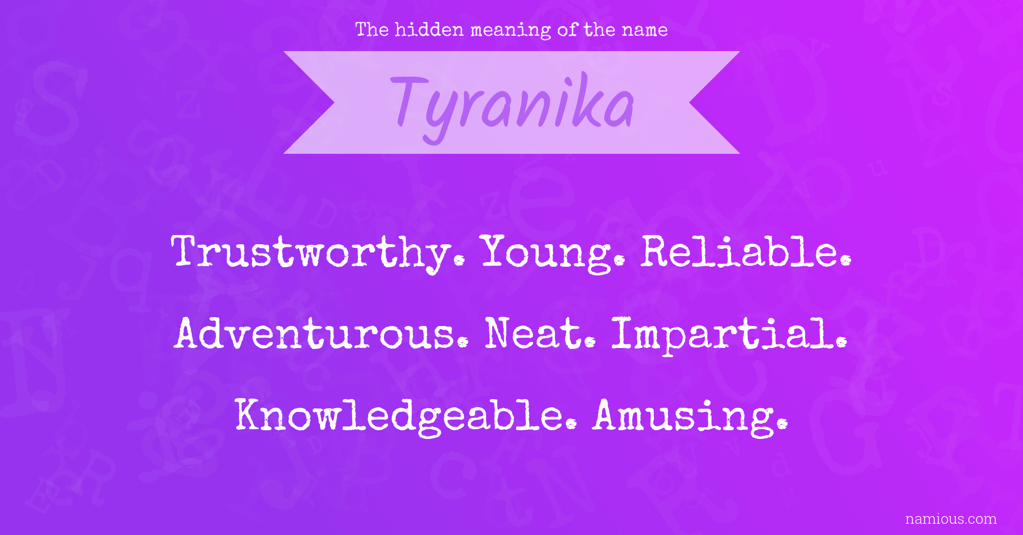 The hidden meaning of the name Tyranika