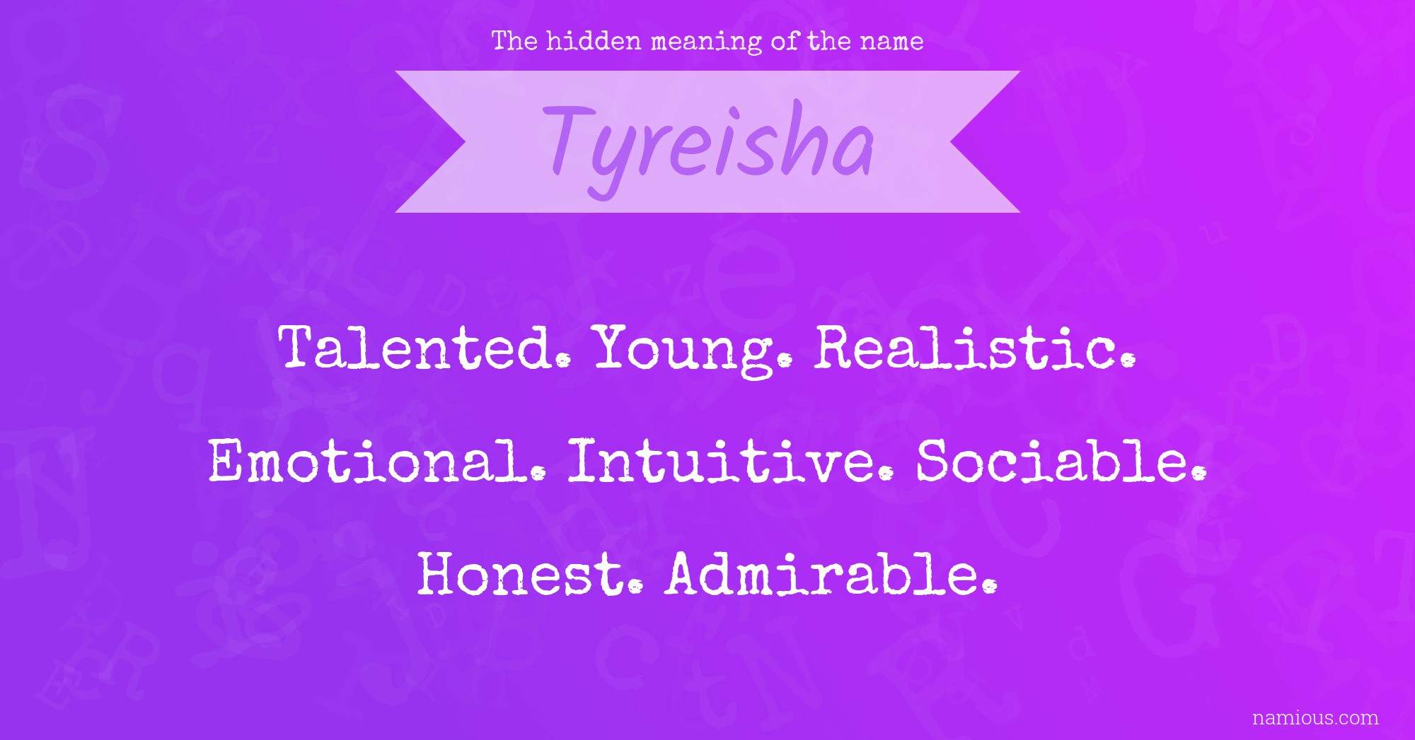 The hidden meaning of the name Tyreisha