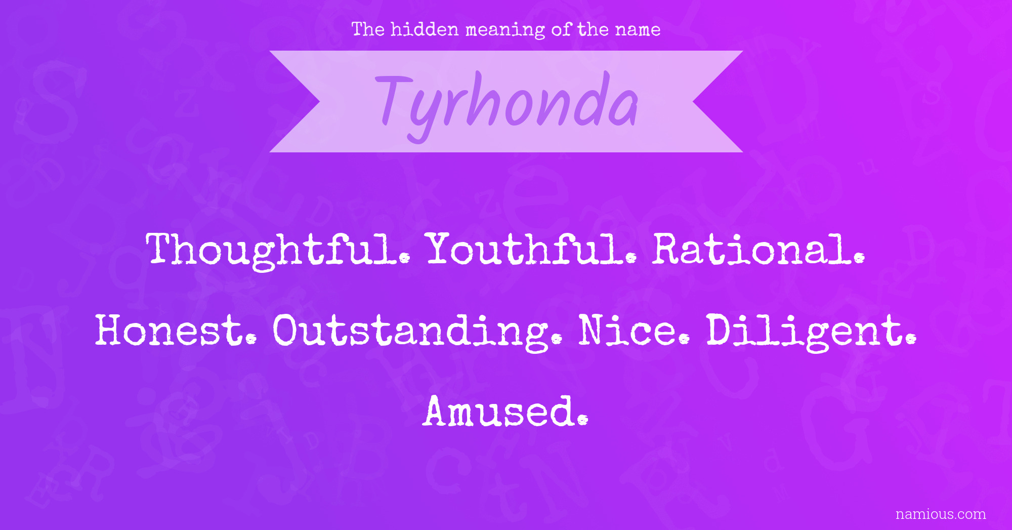 The hidden meaning of the name Tyrhonda