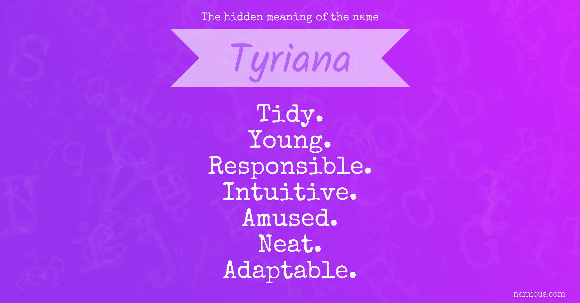 The hidden meaning of the name Tyriana