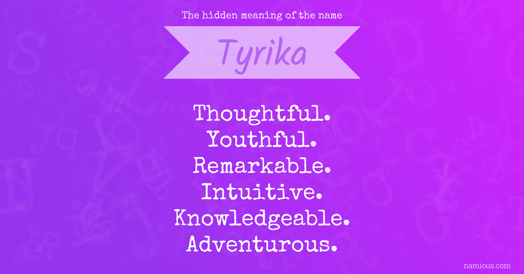 The hidden meaning of the name Tyrika