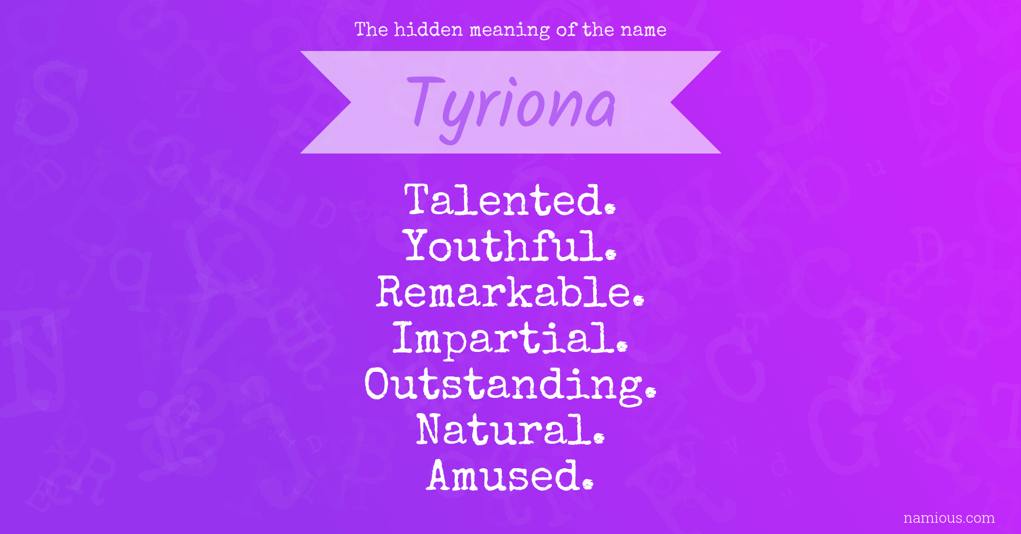 The hidden meaning of the name Tyriona