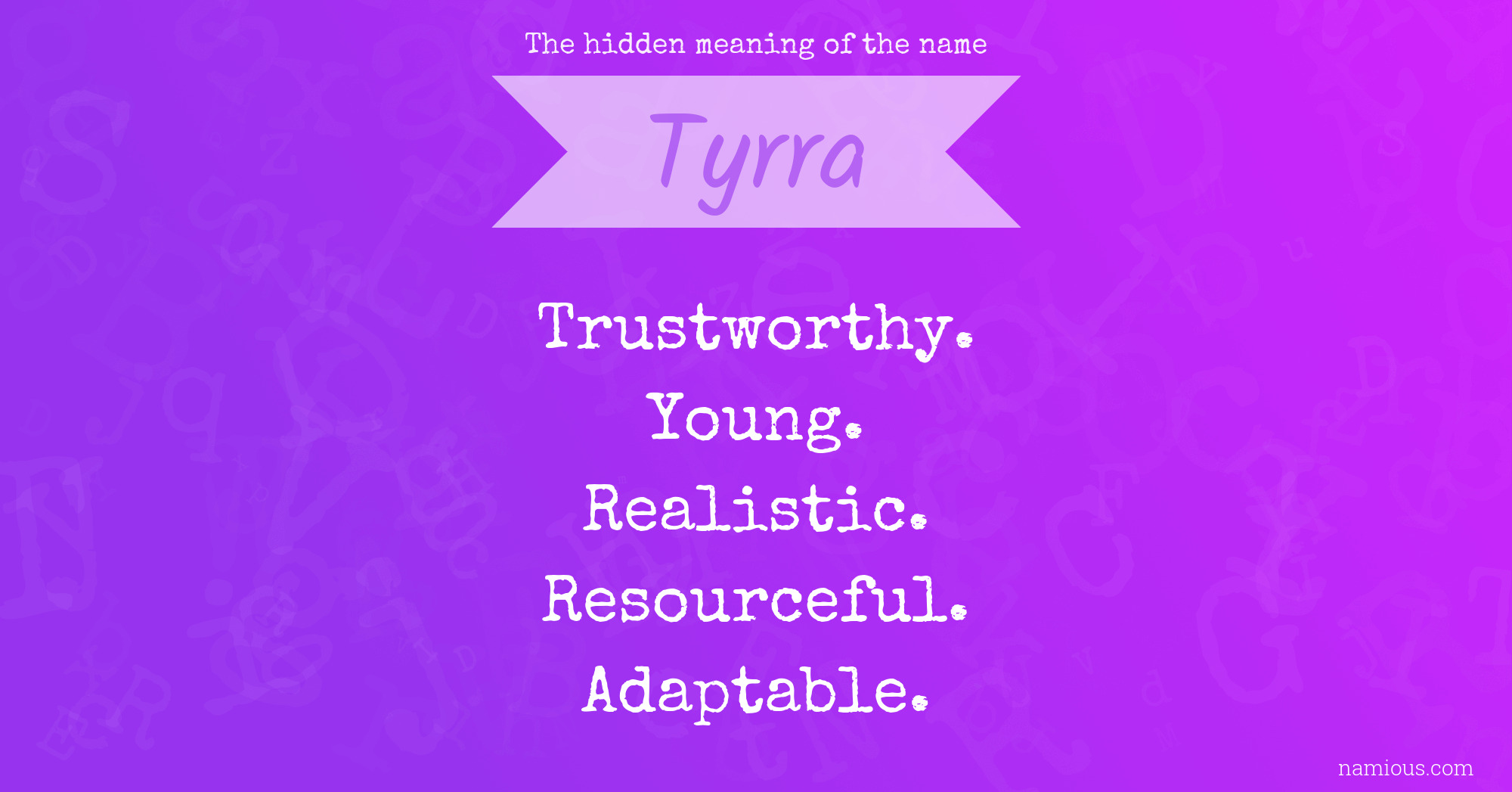 The hidden meaning of the name Tyrra